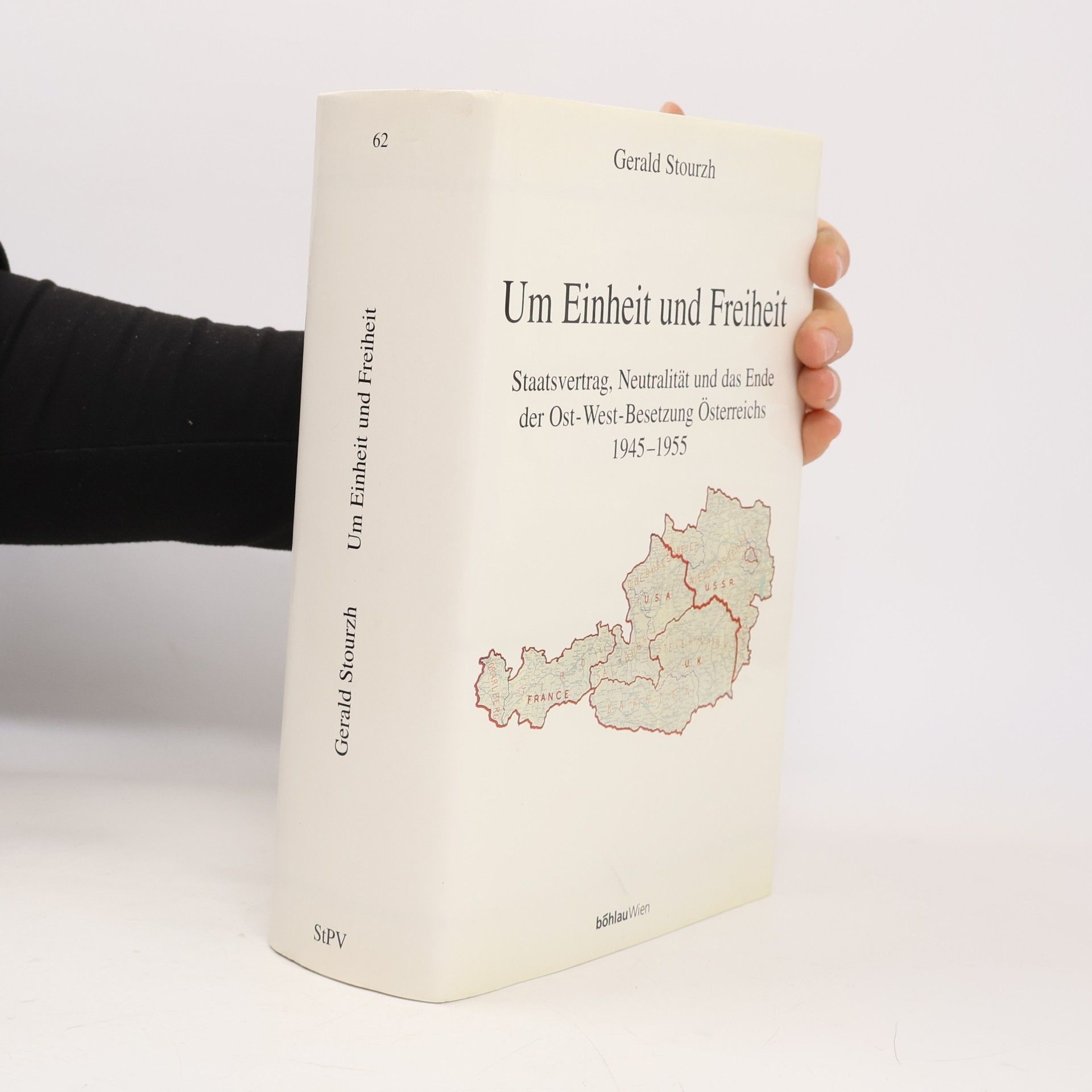 Um Einheit und Freiheit : Staatsvertrag, Neutralität und das Ende der Ost-West-Besetzung Österreichs 1945-1955