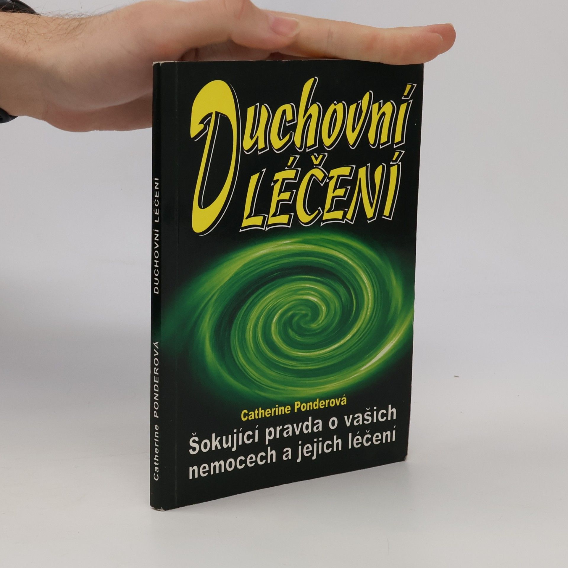 Duchovní léčení. Šokující pravda o vašich nemocech a jejich léčení