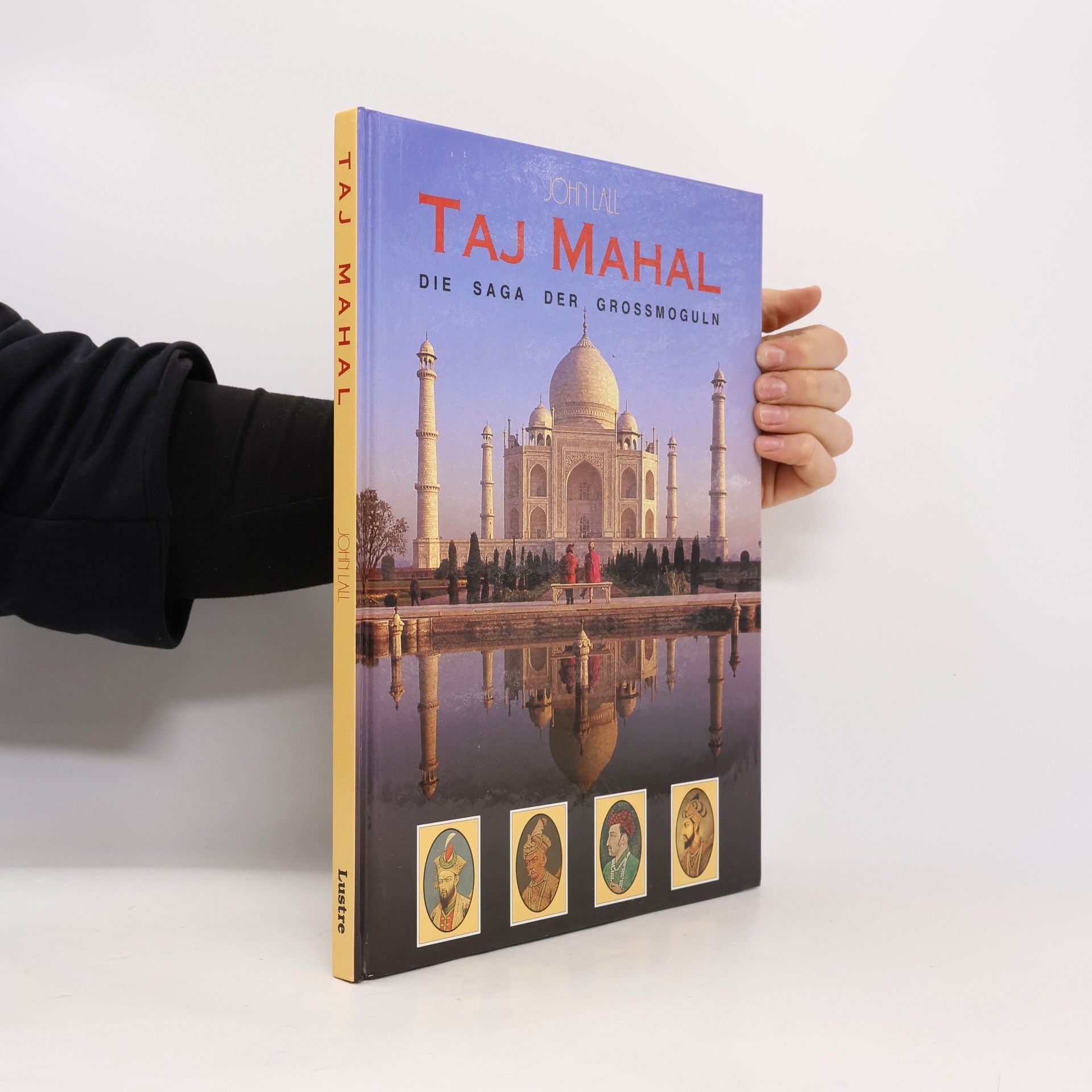 John Lall Taj Mahal. Die Saga der Grossmoguln
