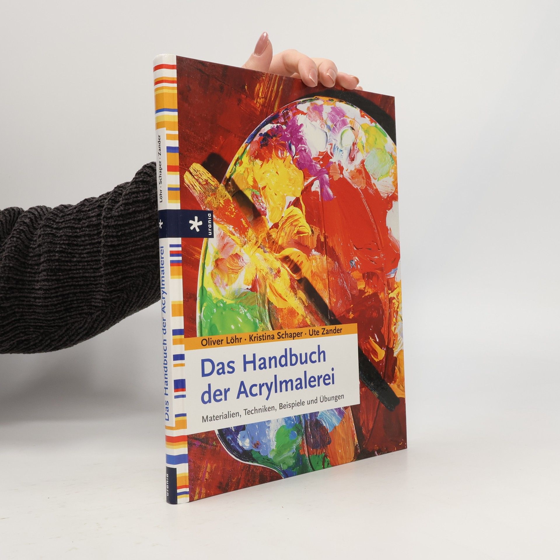 Das Handbuch der Acrylmalerei. Materialien, Techniken, Beispiele und Übungen