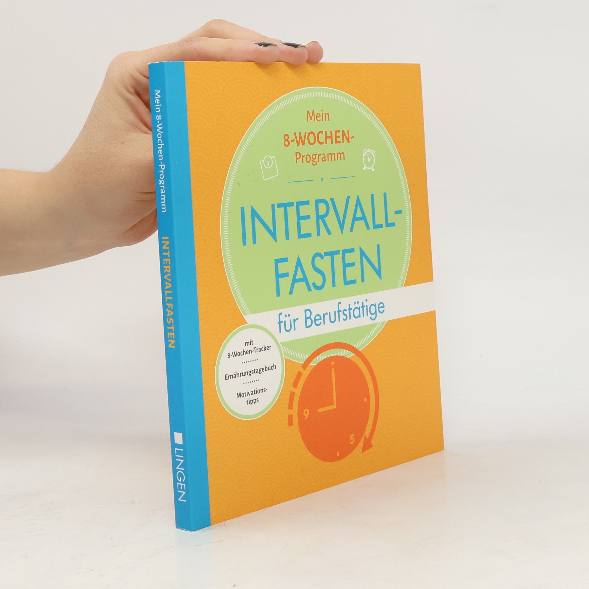 Mein 8-Wochenprogramm. Intervallfasten für Berufstätige