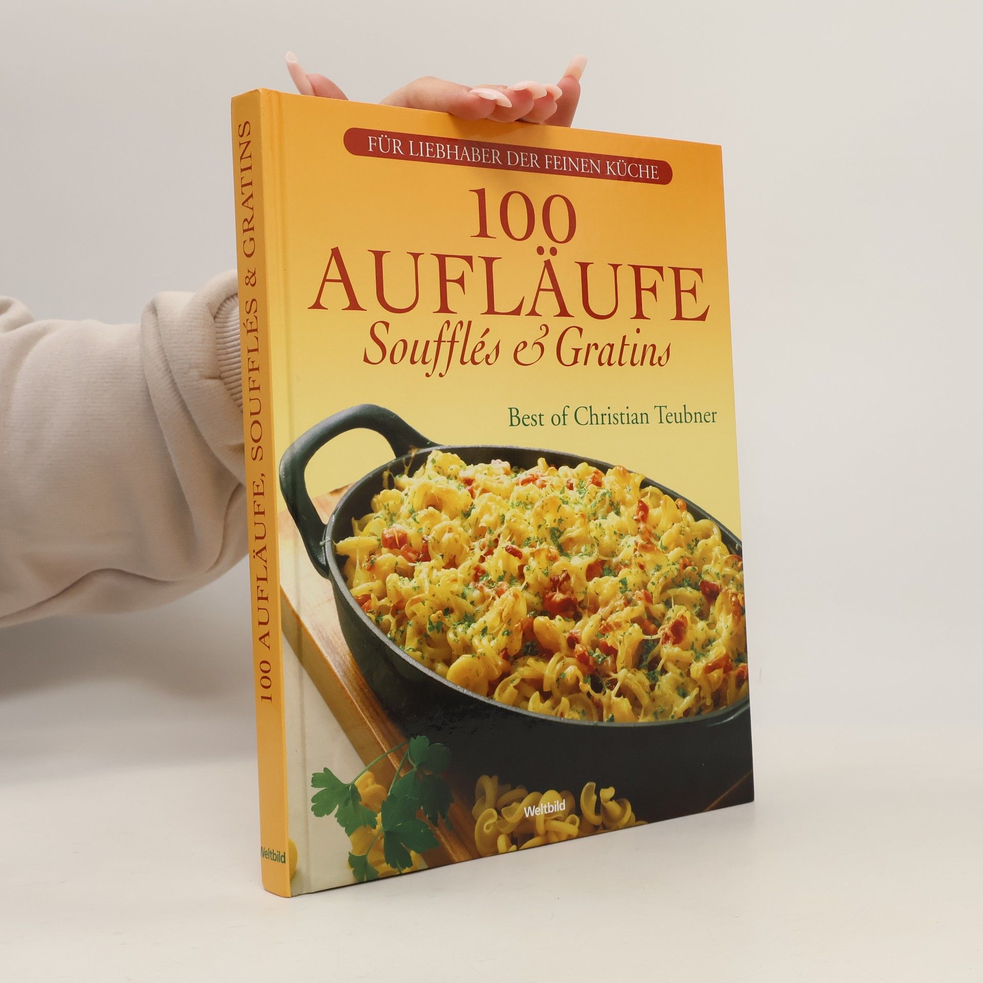 100 Aufläufe, Soufflés & Gratins