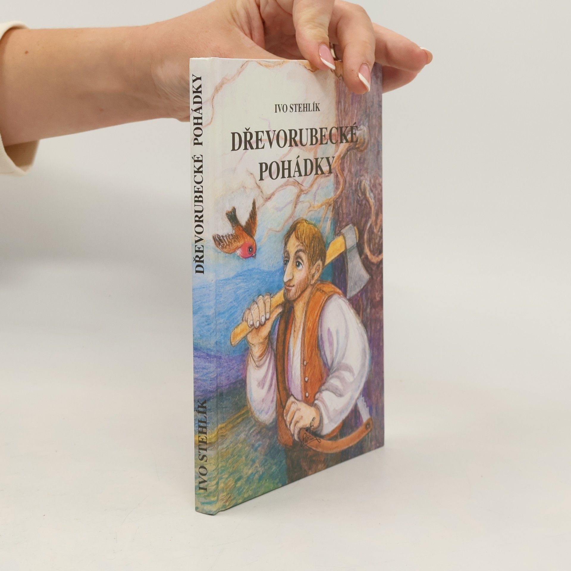 Ivo Stehlík Dřevorubecké pohádky