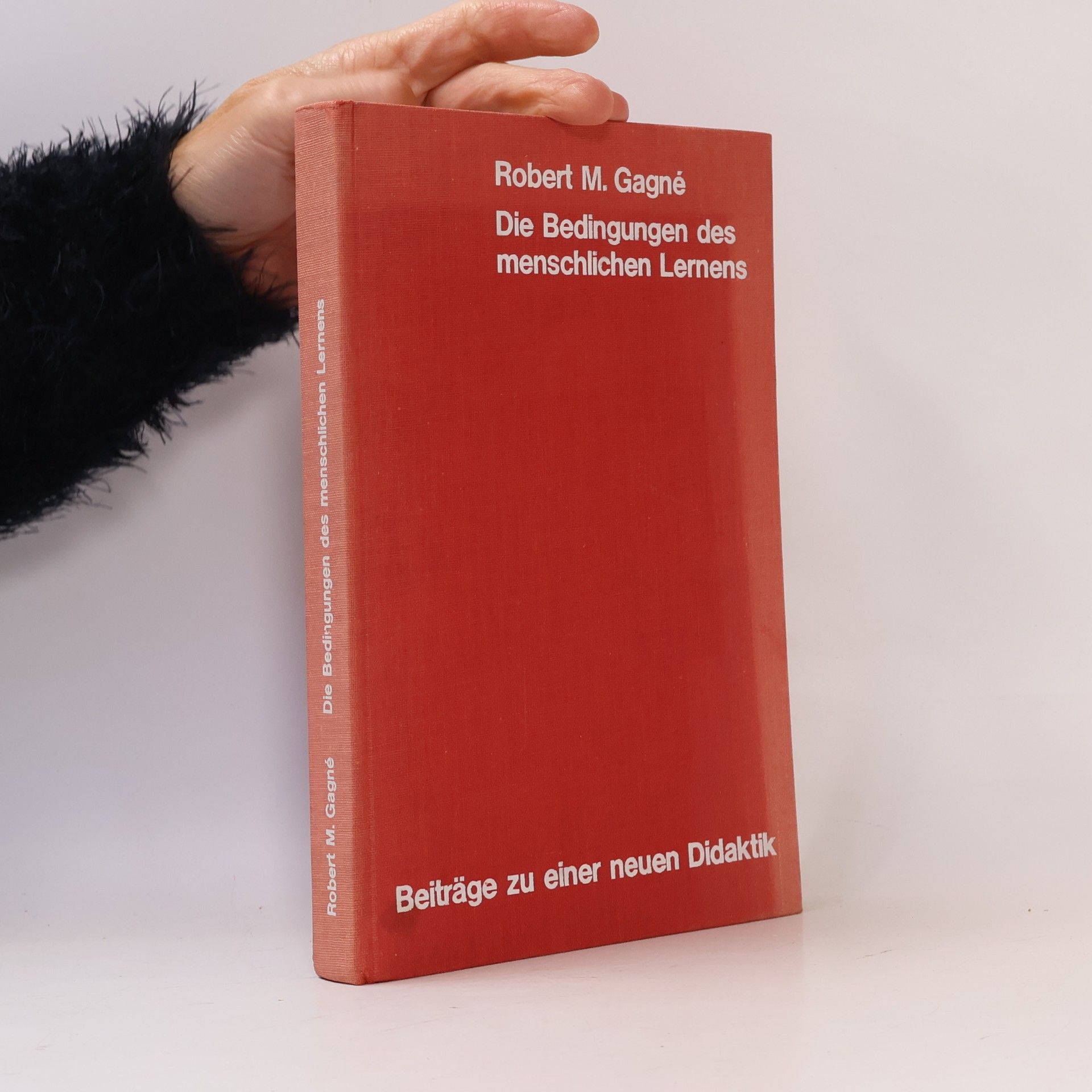 Die Bedingungen des menschlichen Lemens. Beiträge zu einer neuen Didaktik