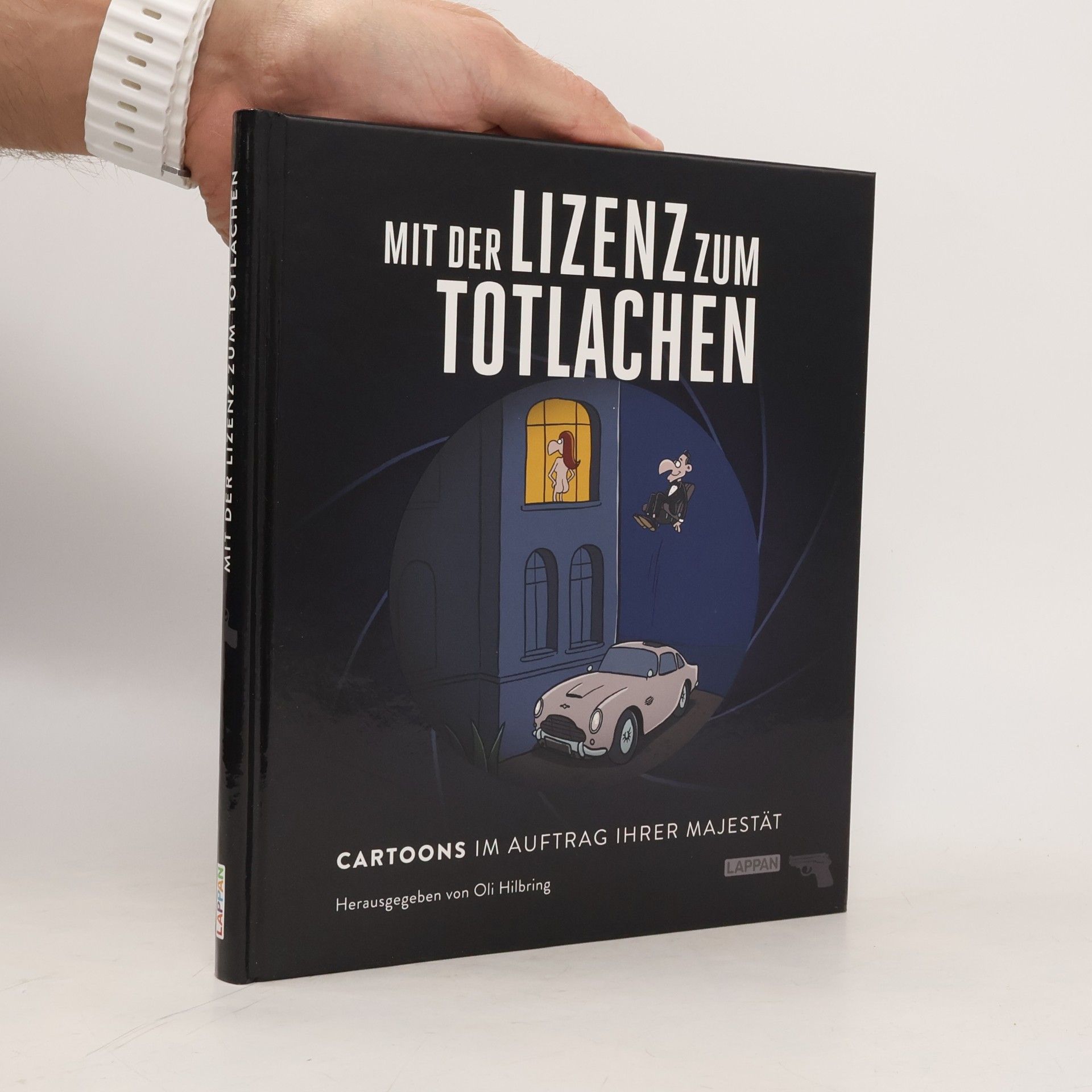Oli Hilbring Mit der Lizenz zum Totlachen: Cartoons im Geheimdienst Ihrer Majestät