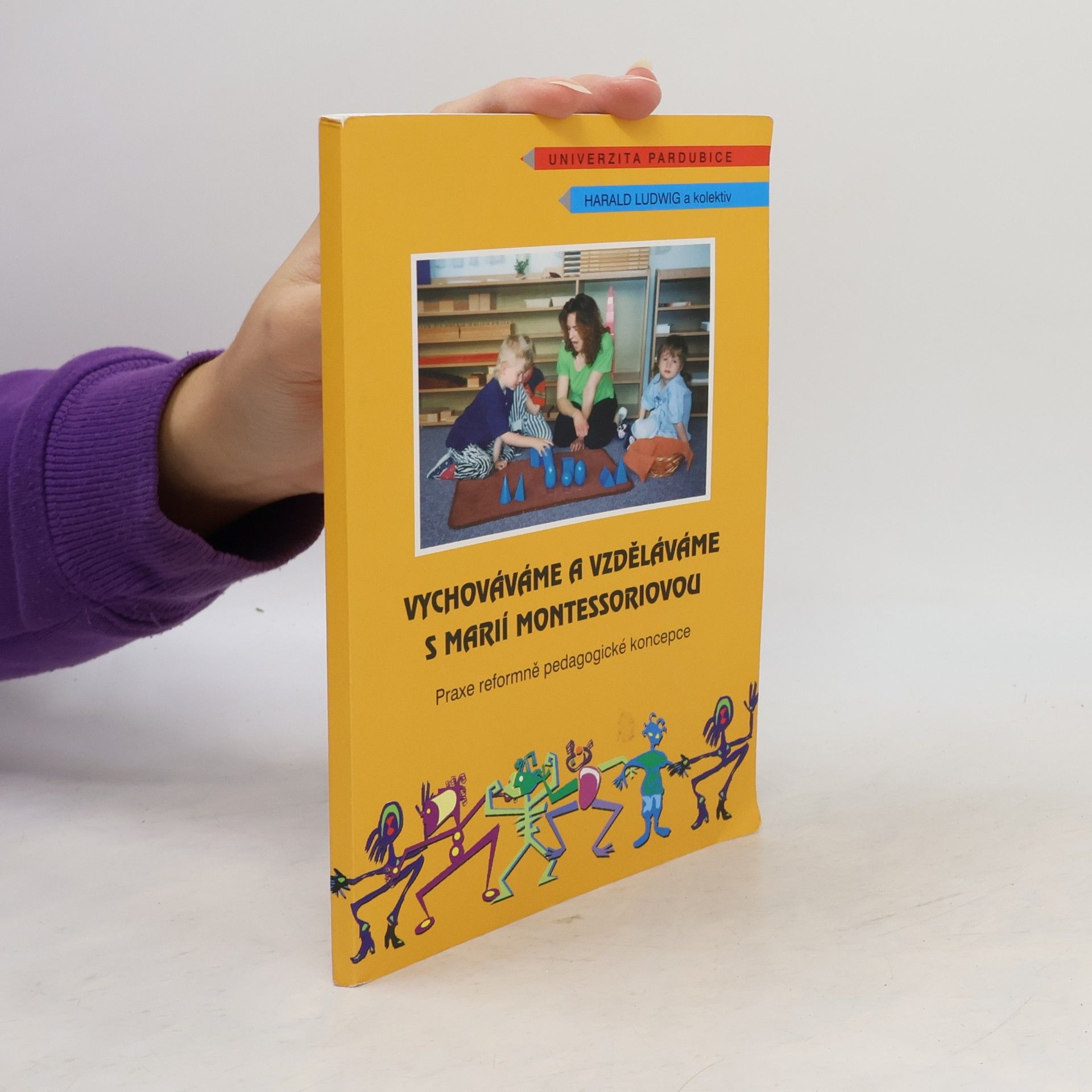Vychováváme a vzděláváme s Marií Montessoriovou. Praxe reformně pedagogické koncepce