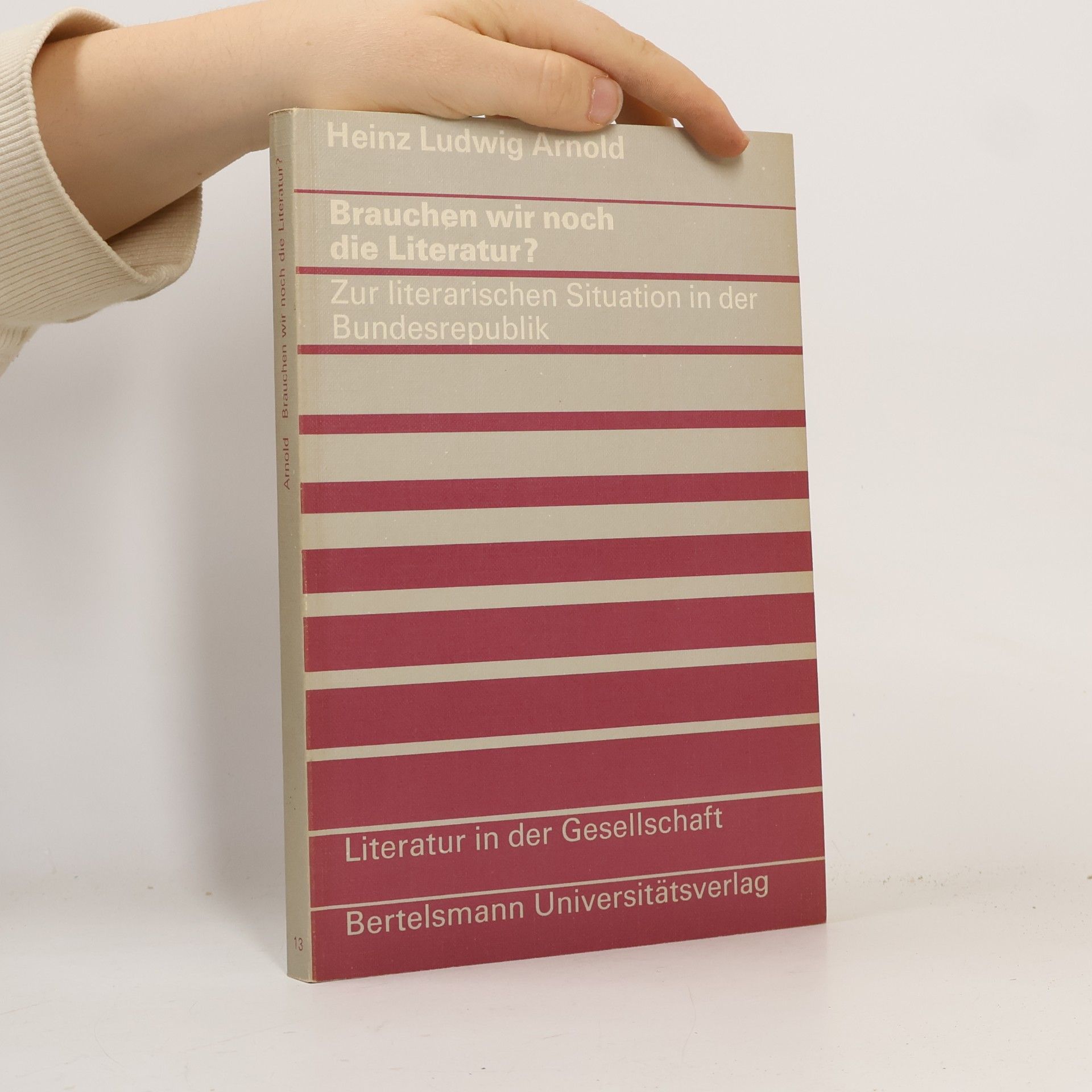 Literatur in der Gesellschaft - 13: Brauchen wir noch die Literatur?