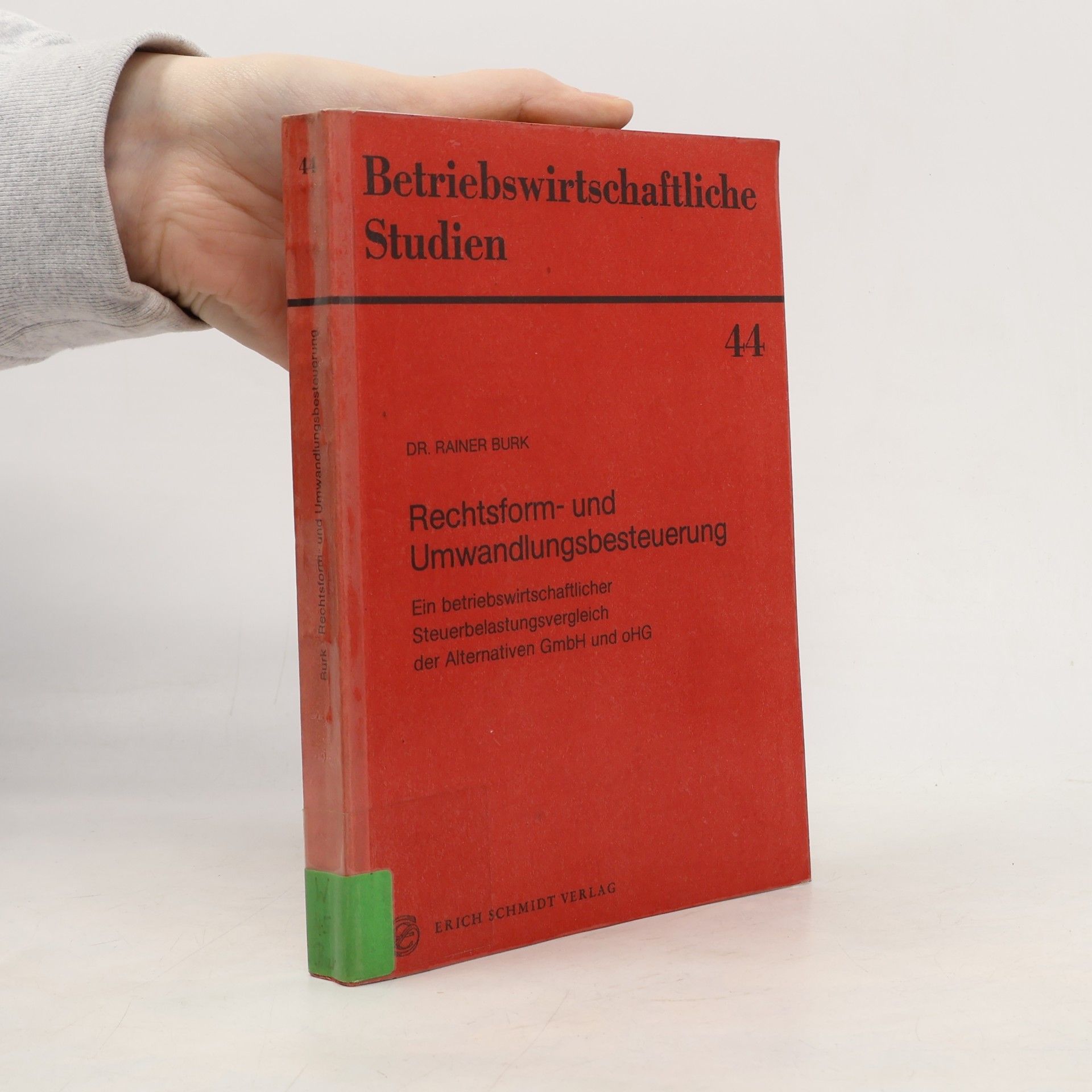 betriebswirtschaftliche Studien - 44: Rechtsform- und Umwandlungsbesteuerung