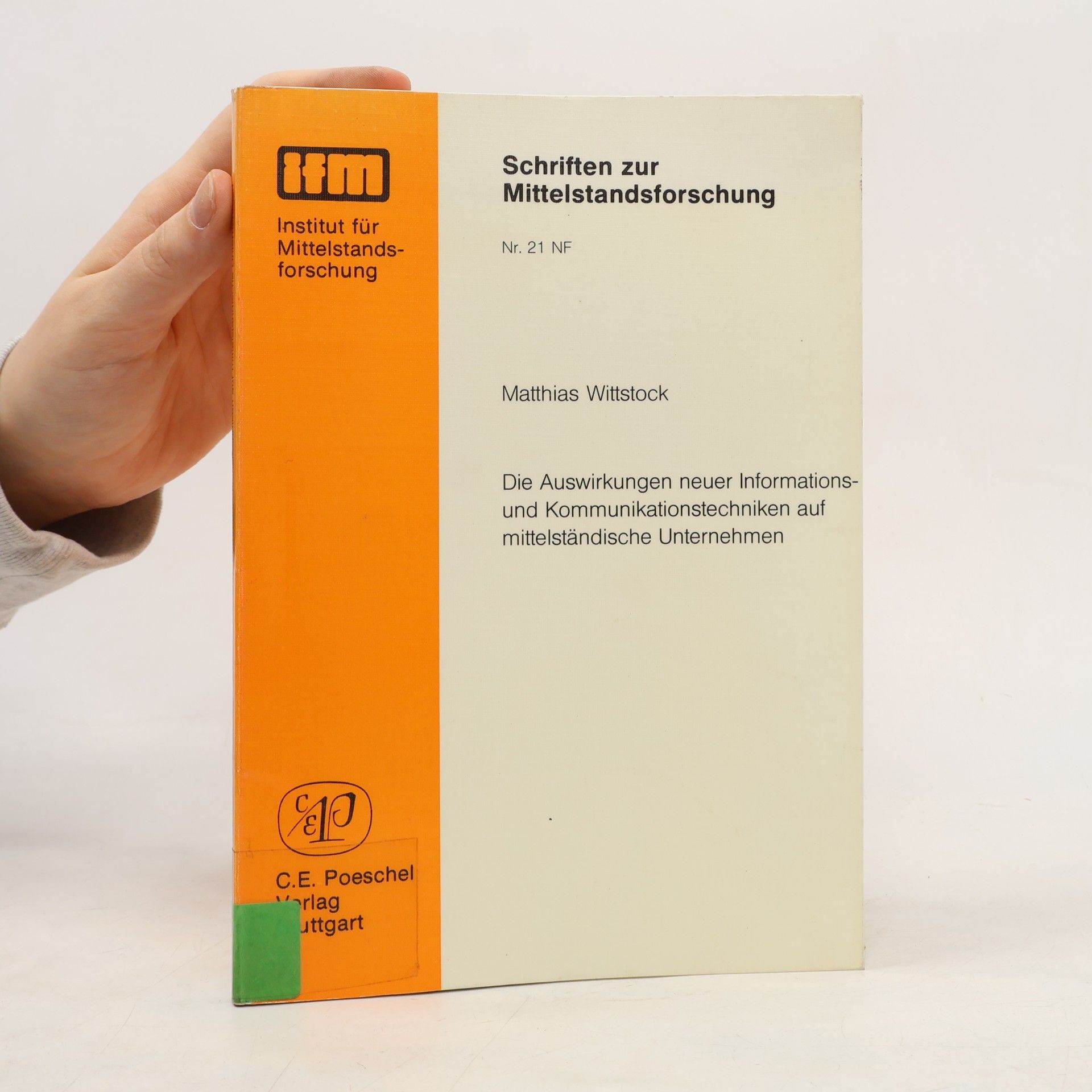 Matthias Wittstock Schriften zur Mittelstandsforschung - 21 NF: Die Auswirkungen neuer Informations- und Kommunikationstechniken auf mittelständische Unternehmen