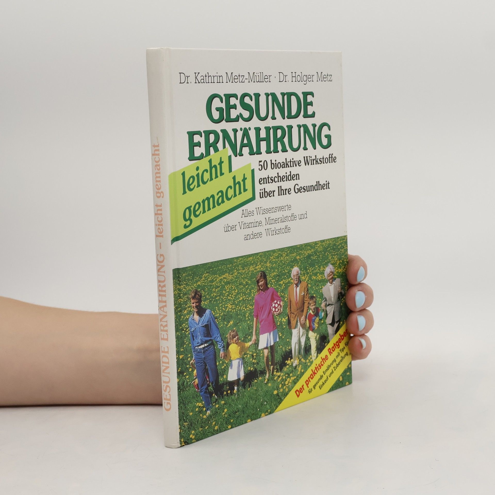 Gesunde Ernährung leicht gemacht: 50 bioaktive Wirkstoffe entscheiden über Ihre Gesundheit