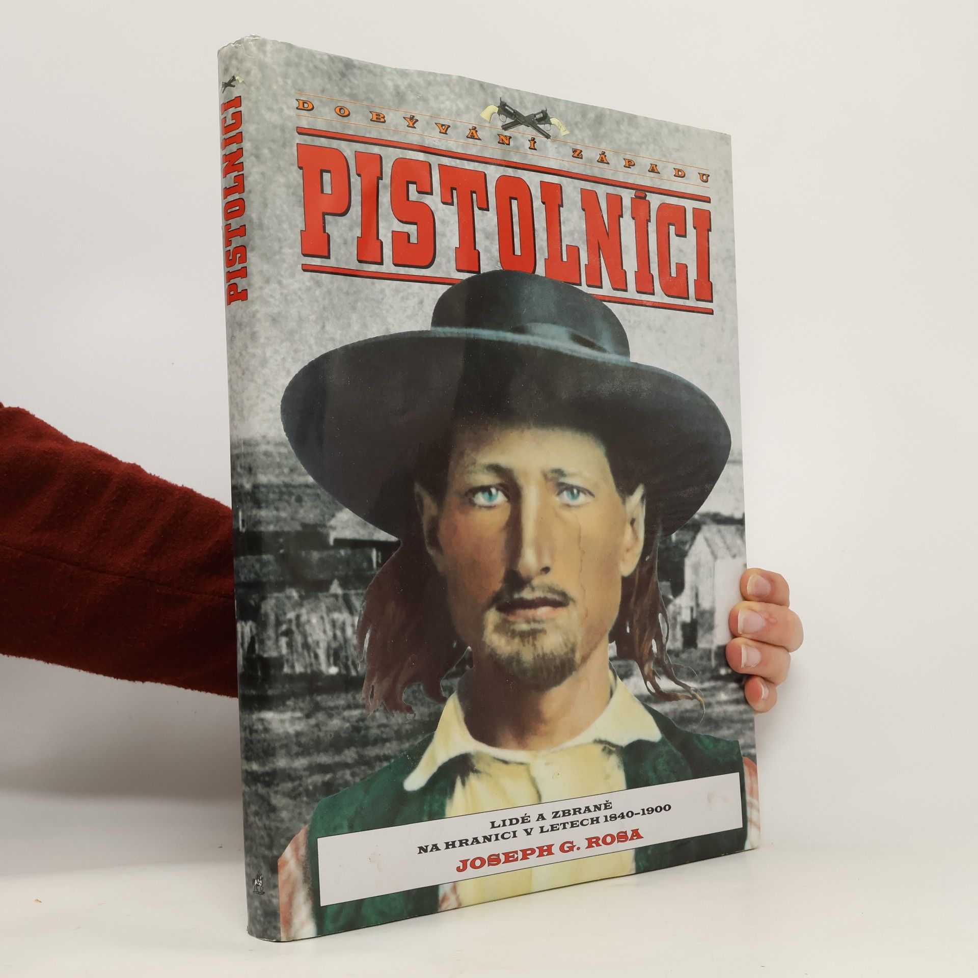 Pistolníci. Lidé a zbraně na hranici v letech 1840-1900