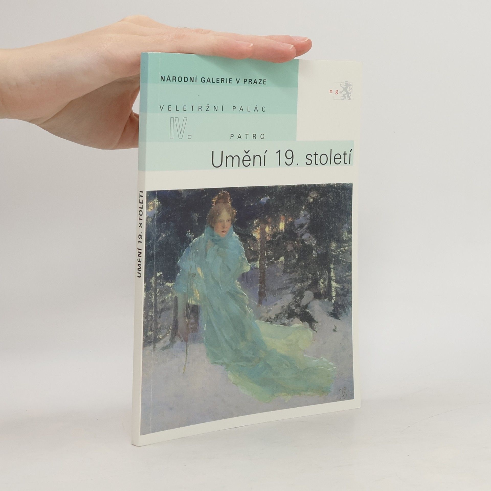 Umění 19. století. : Průvodce expozicí Národní galerie v Praze Veletržní palác, IV. patro
