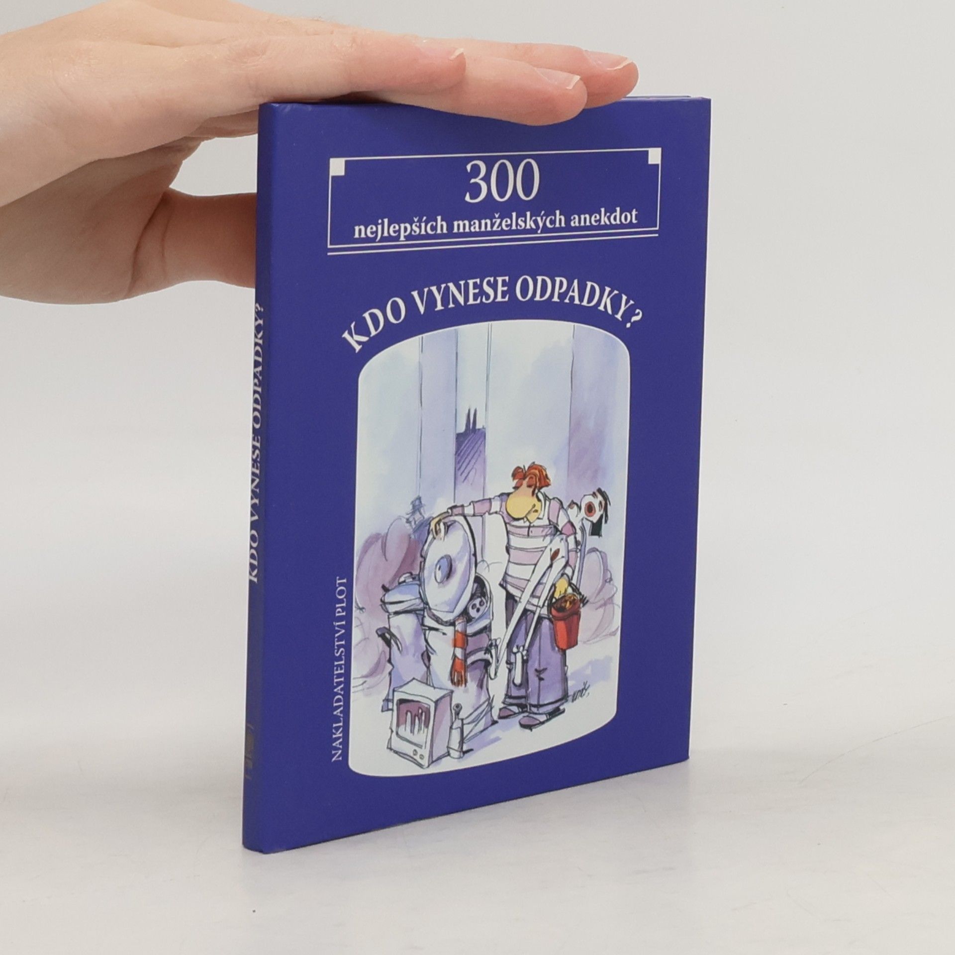 Kdo vynese odpadky? : 300 nejlepších manželských anekdot