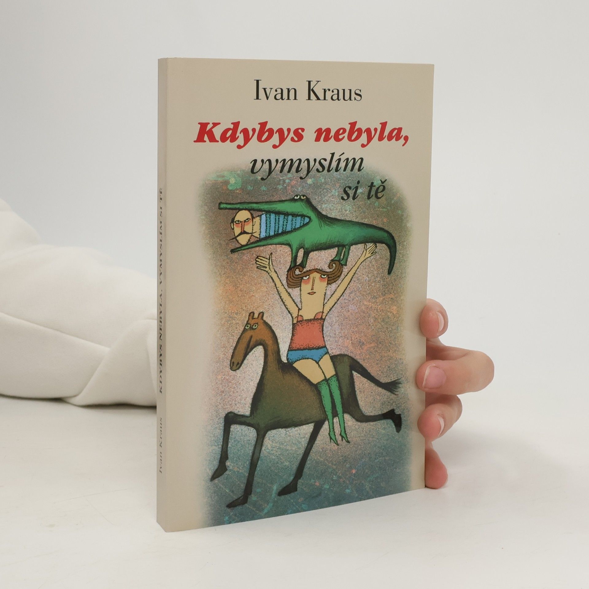 Kdybys nebyla, vymyslím si tě
