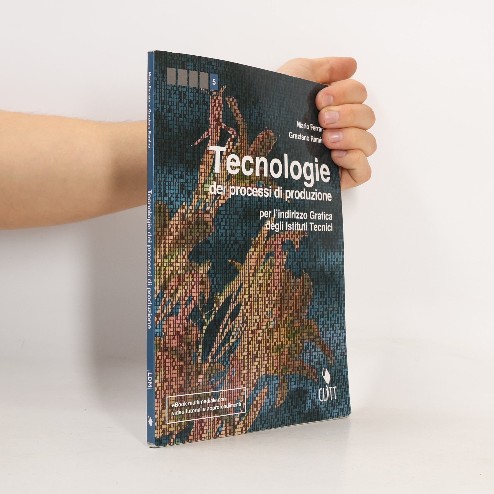 Mario Ferrara Tecnologie dei processi di produzione per l'indirizzo grafico degli istituti tecnici. Per le Scuole superiori. Con Contenuto digitale (fornito elettronicamente) - eBook multimediale con video tutorial e approfondimenti