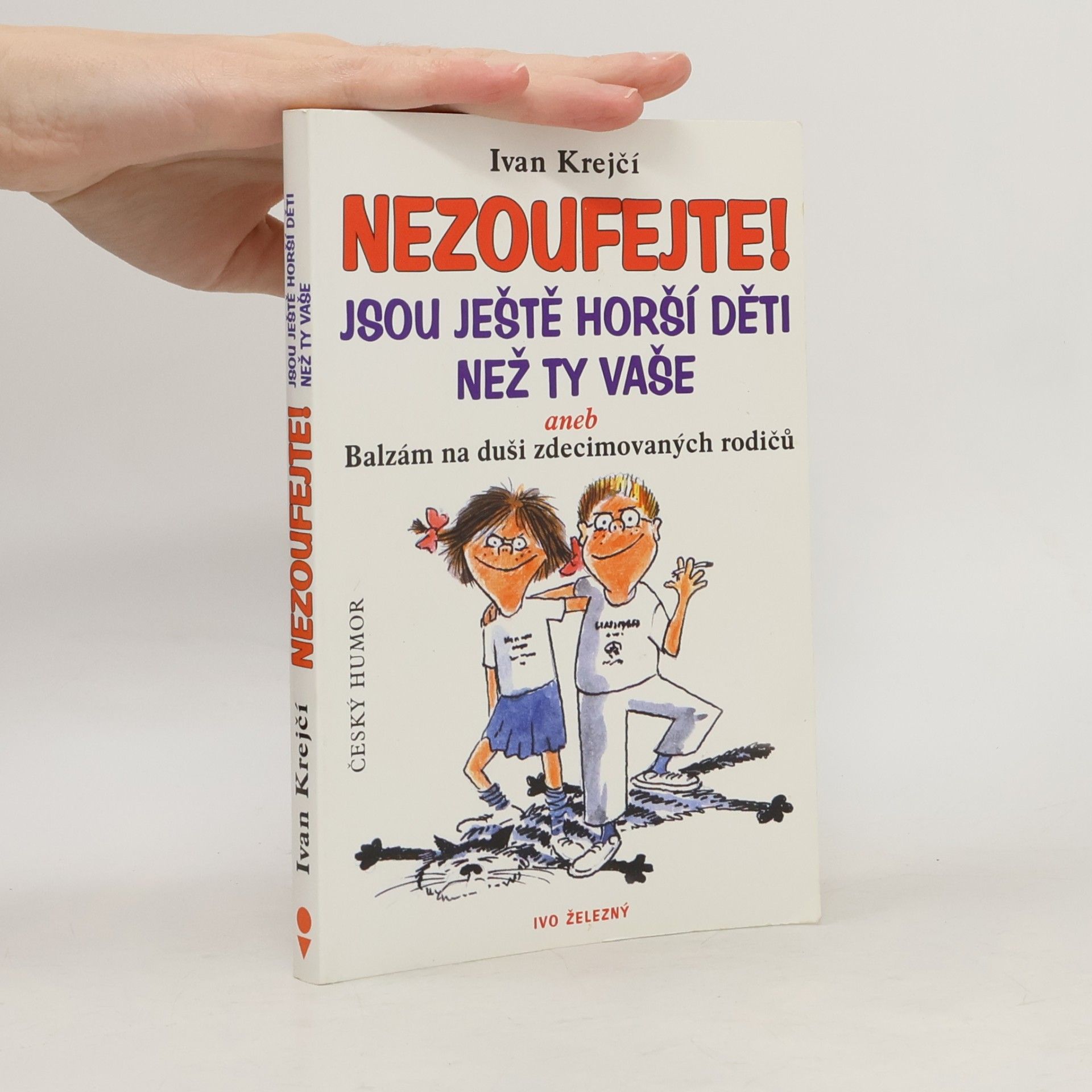 Nezoufejte! Jsou ještě horší děti než ty vaše, aneb, Balzám na duši zdecimovaných rodičů