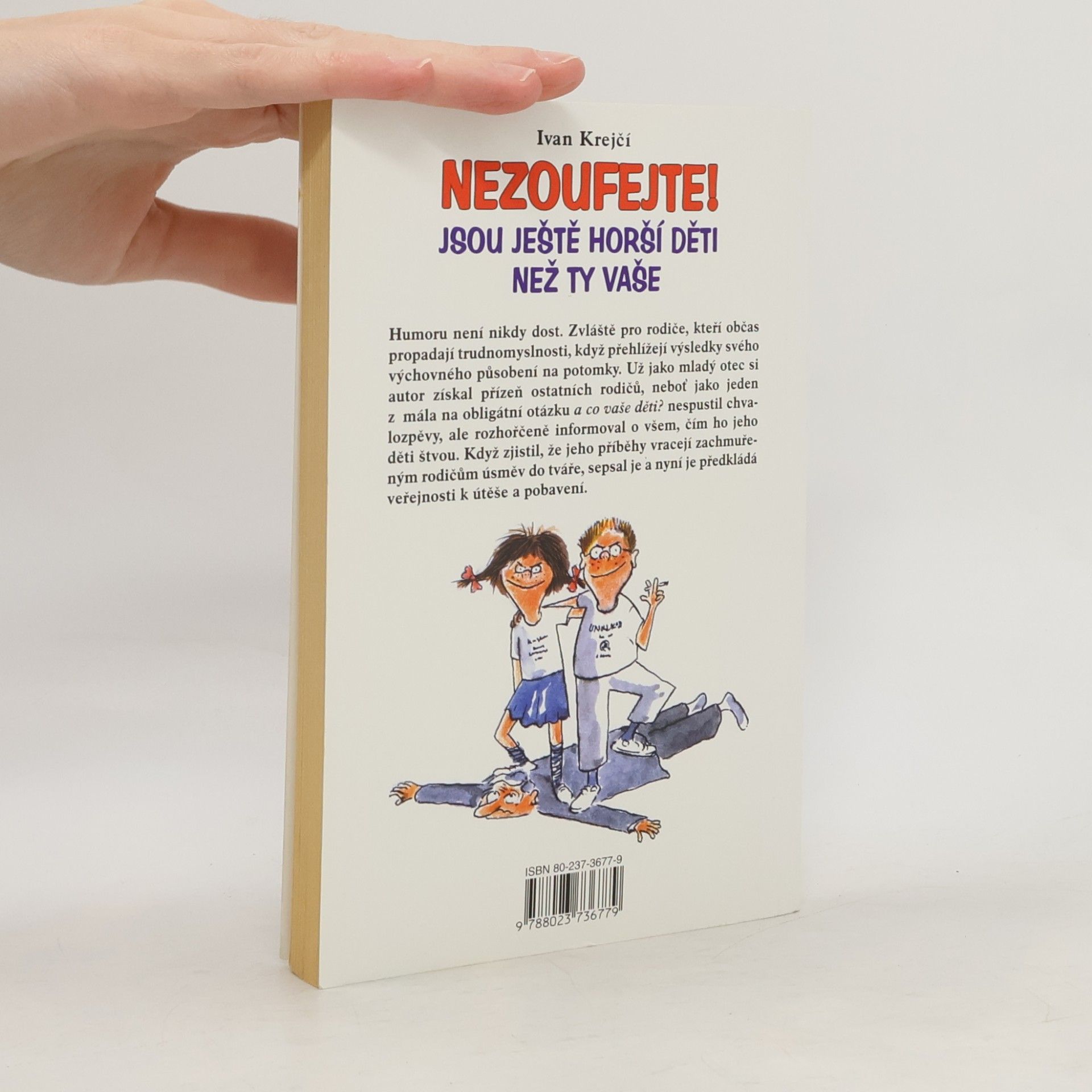 Lubomír Lichý Nezoufejte! Jsou ještě horší děti než ty vaše, aneb, Balzám na duši zdecimovaných rodičů