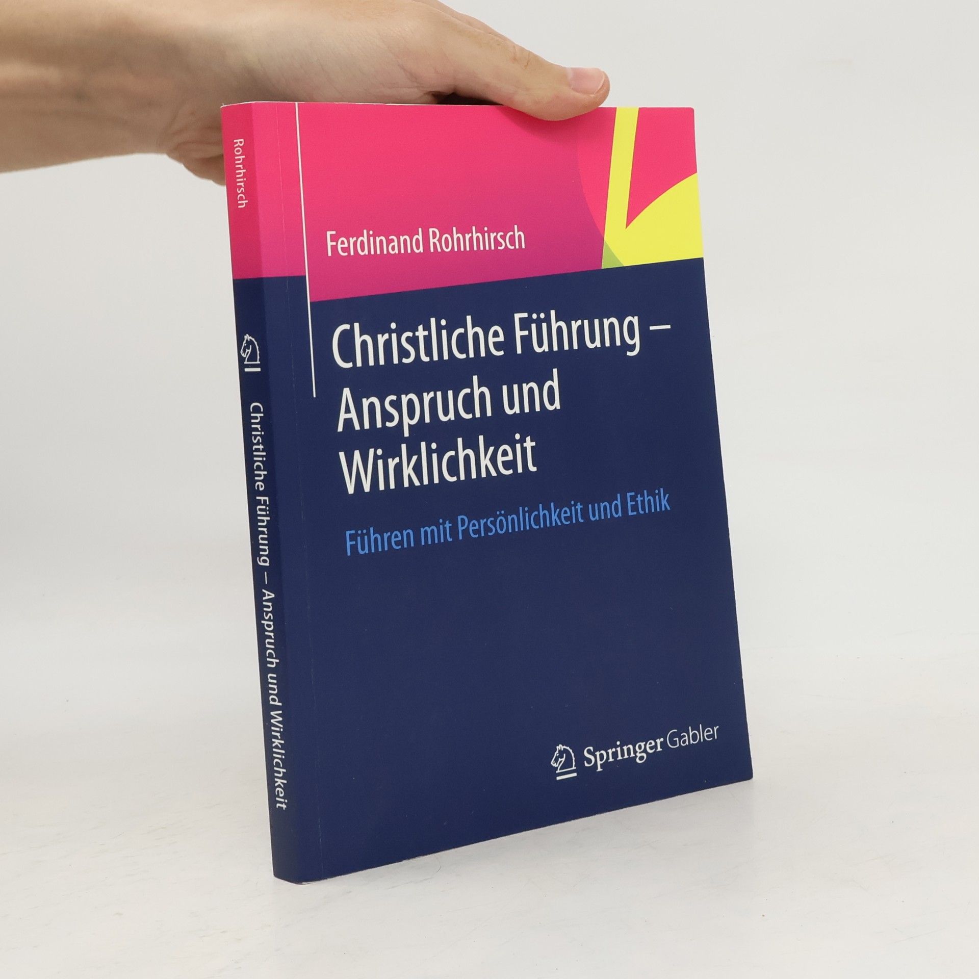Ferdinand Rohrhirsch Christliche Führung - Anspruch und Wirklichkeit