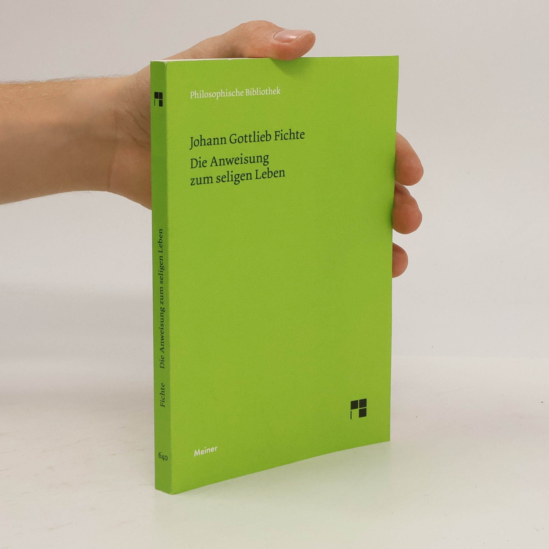 Johann Gottlieb Fichte Die Anweisung zum seligen Leben oder auch die Religionslehre
