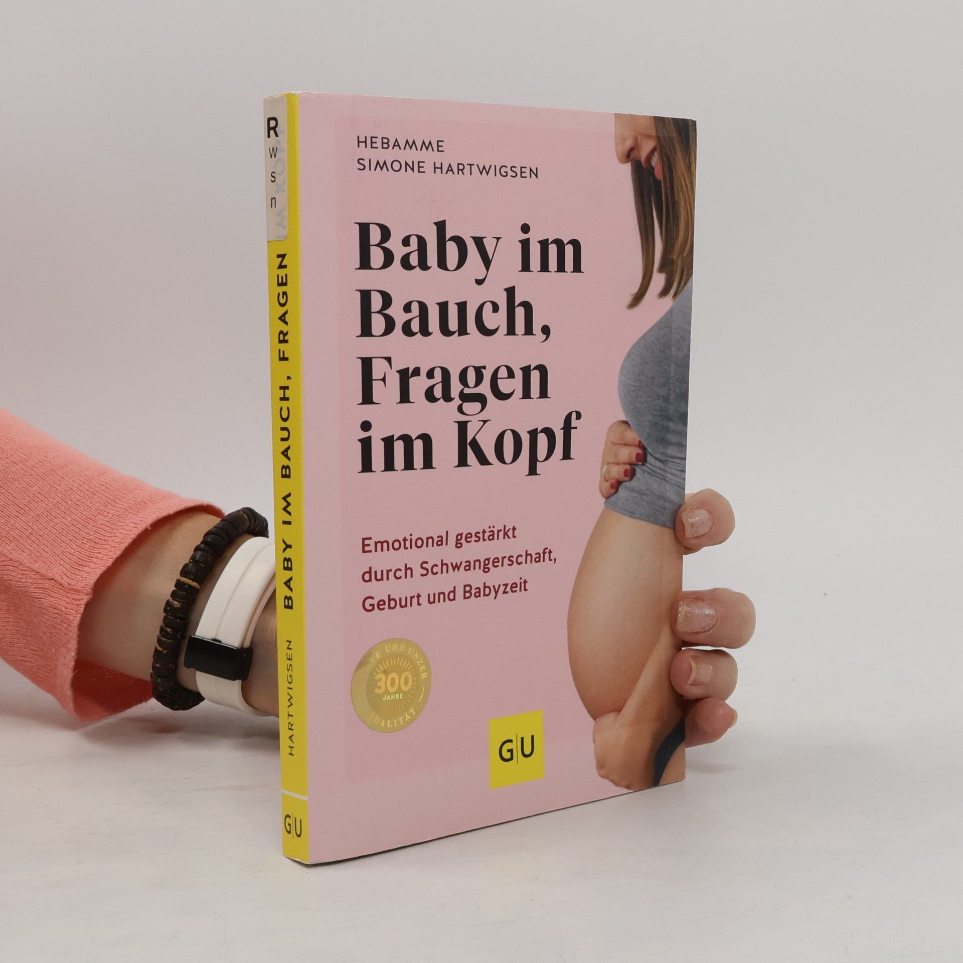 Baby im Bauch, Fragen im Kopf. Emotional gestärkt durch Schwangerschaft, Geburt und Babyzeit