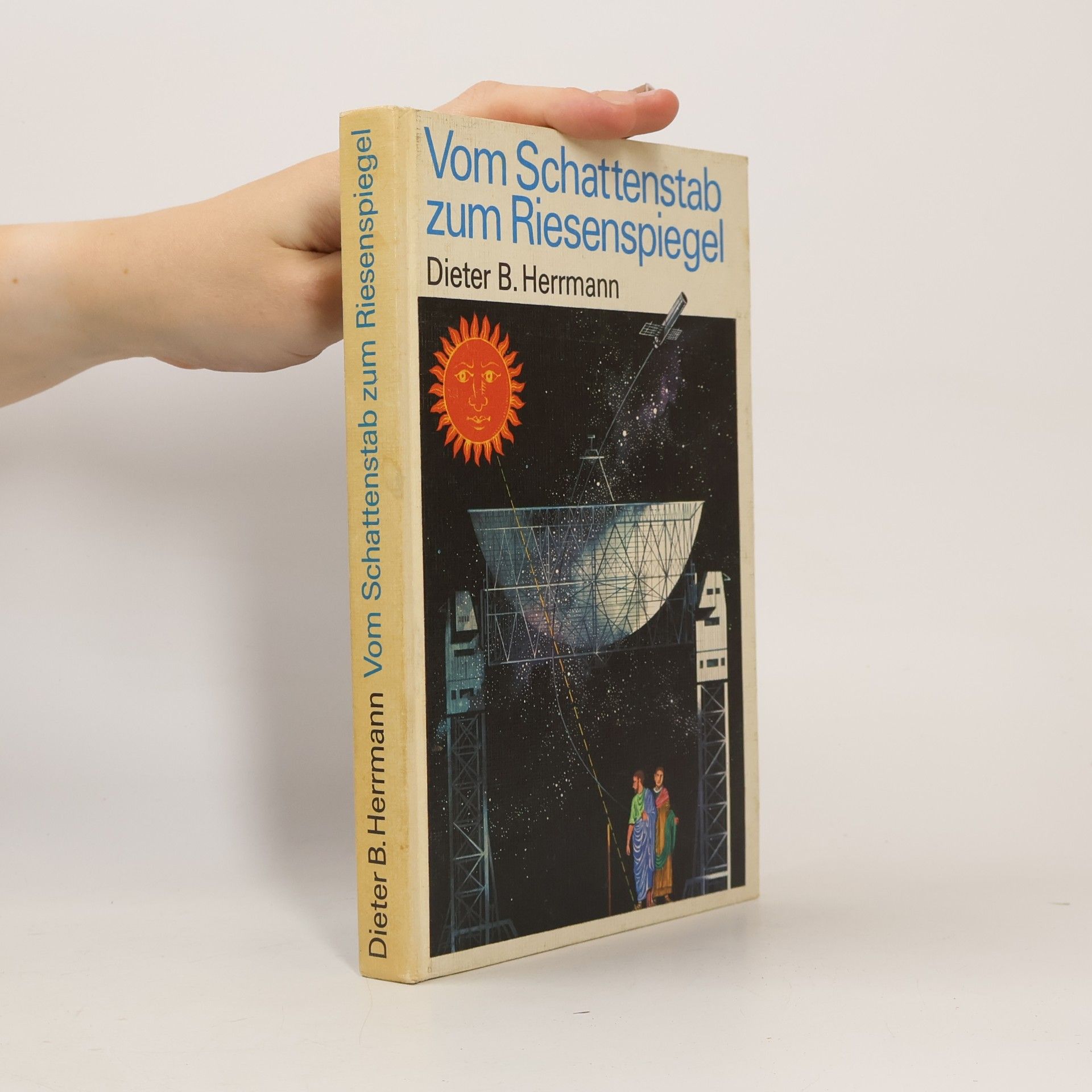 Dieter B. Herrmann Vom Schattenstab zum Riesenspiegel