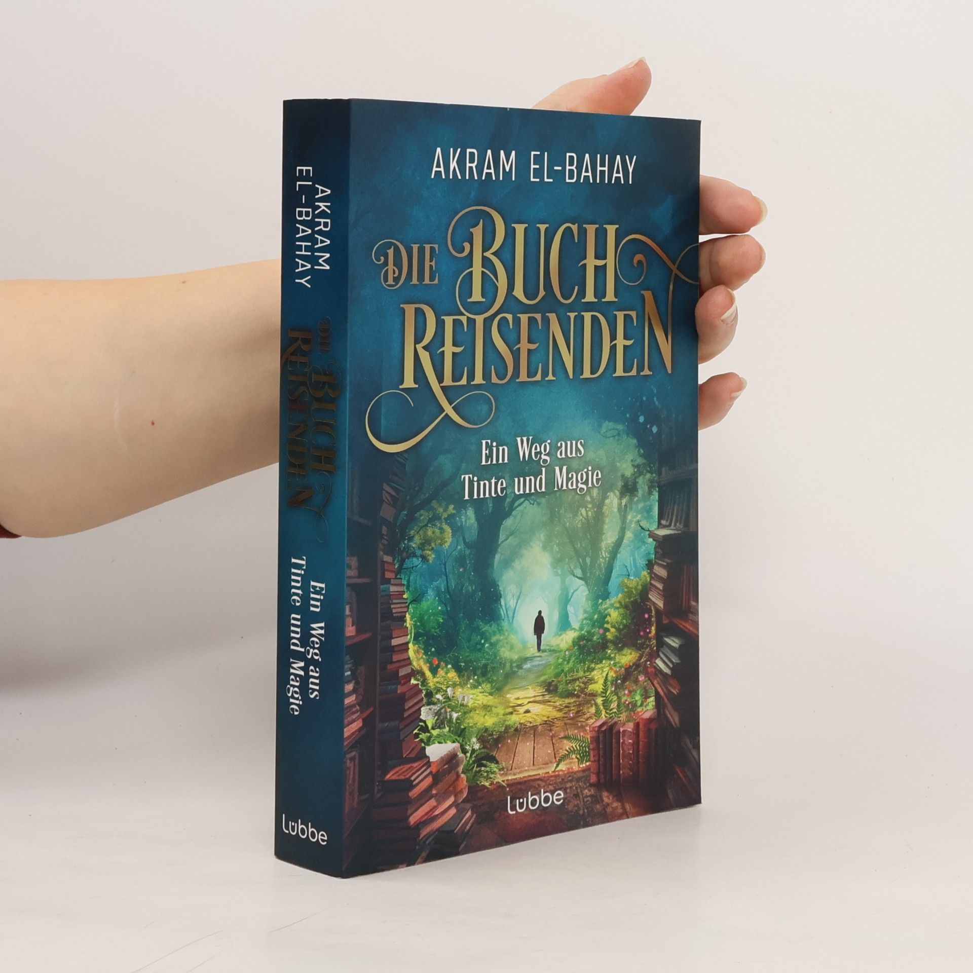Akram El-Bahay Die Buchreisenden - Ein Weg aus Tinte und Magie