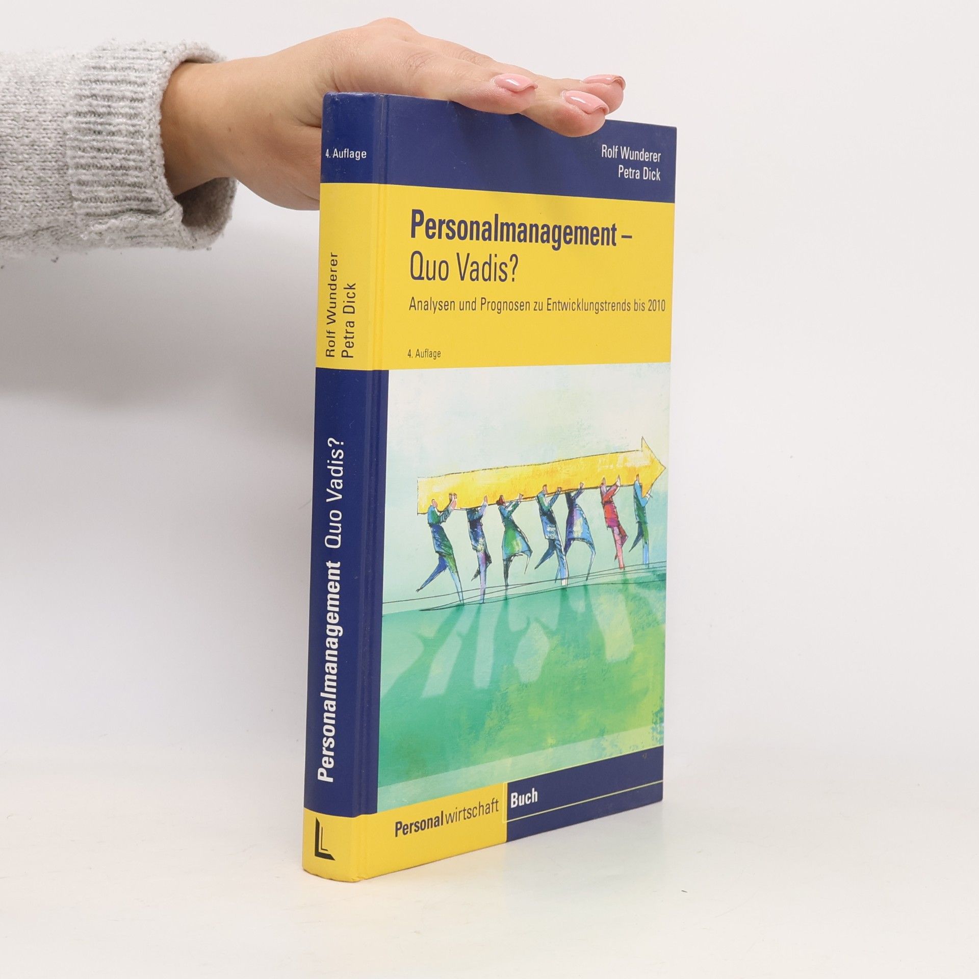 Personalmanagement - Quo vadis?: Analysen und Prognosen zu Entwicklungstrends bis 2010 - 4. Auflage