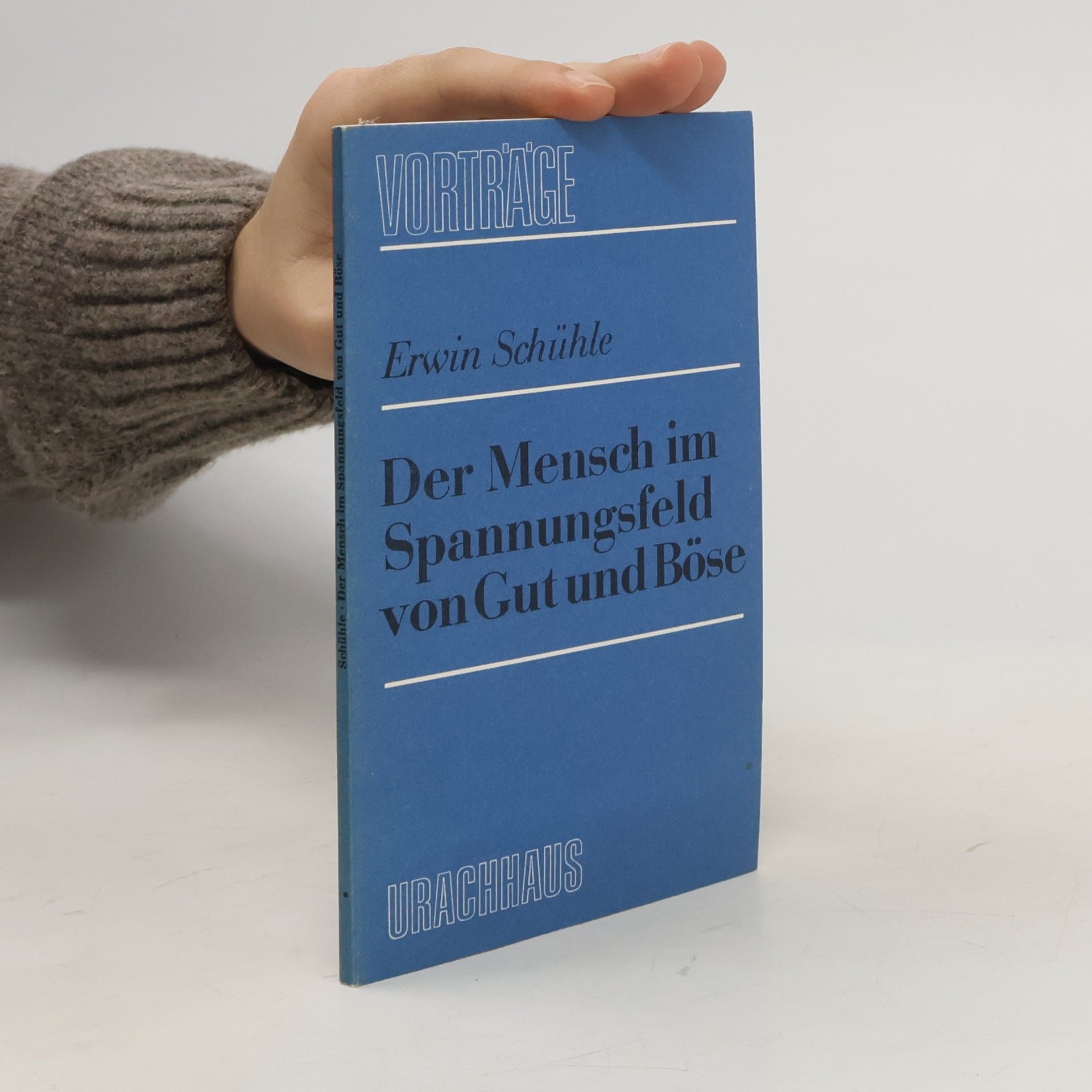 Erwin Schühle Der Mensch im Spannungsfeld von Gut und Böse