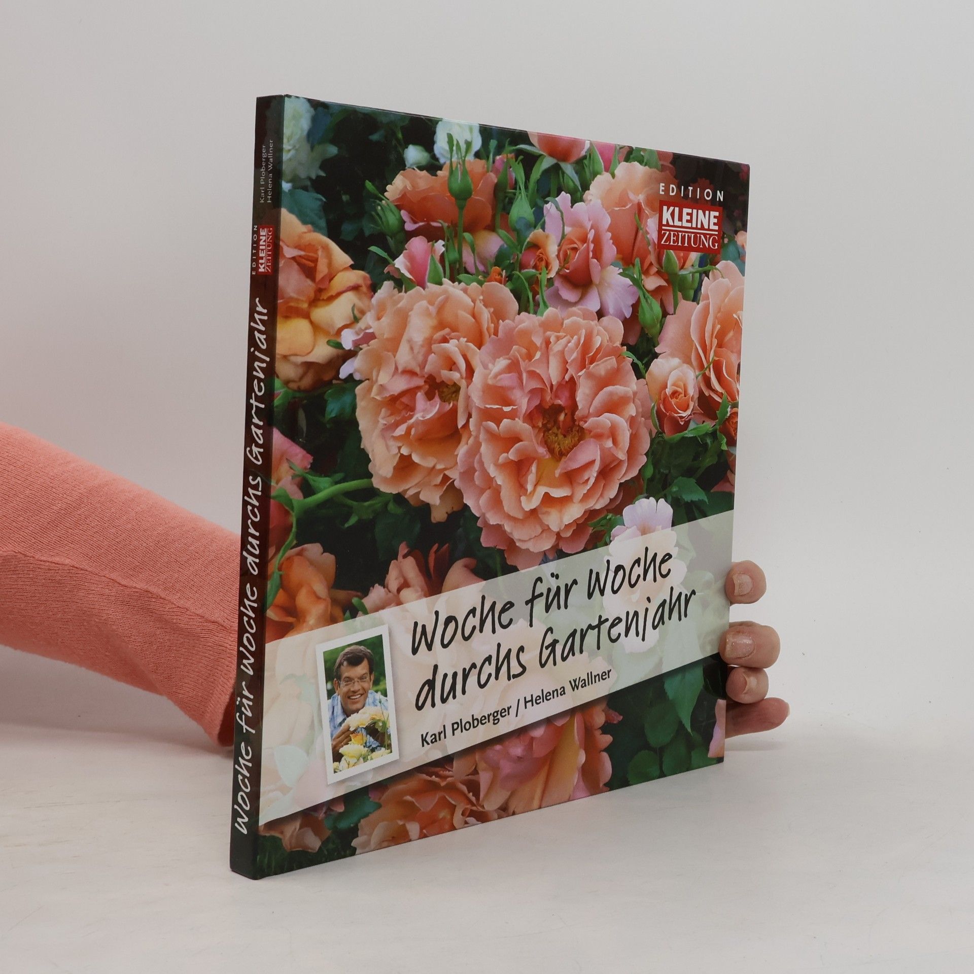 Karl Ploberger Woche für Woche durchs Gartenjahr