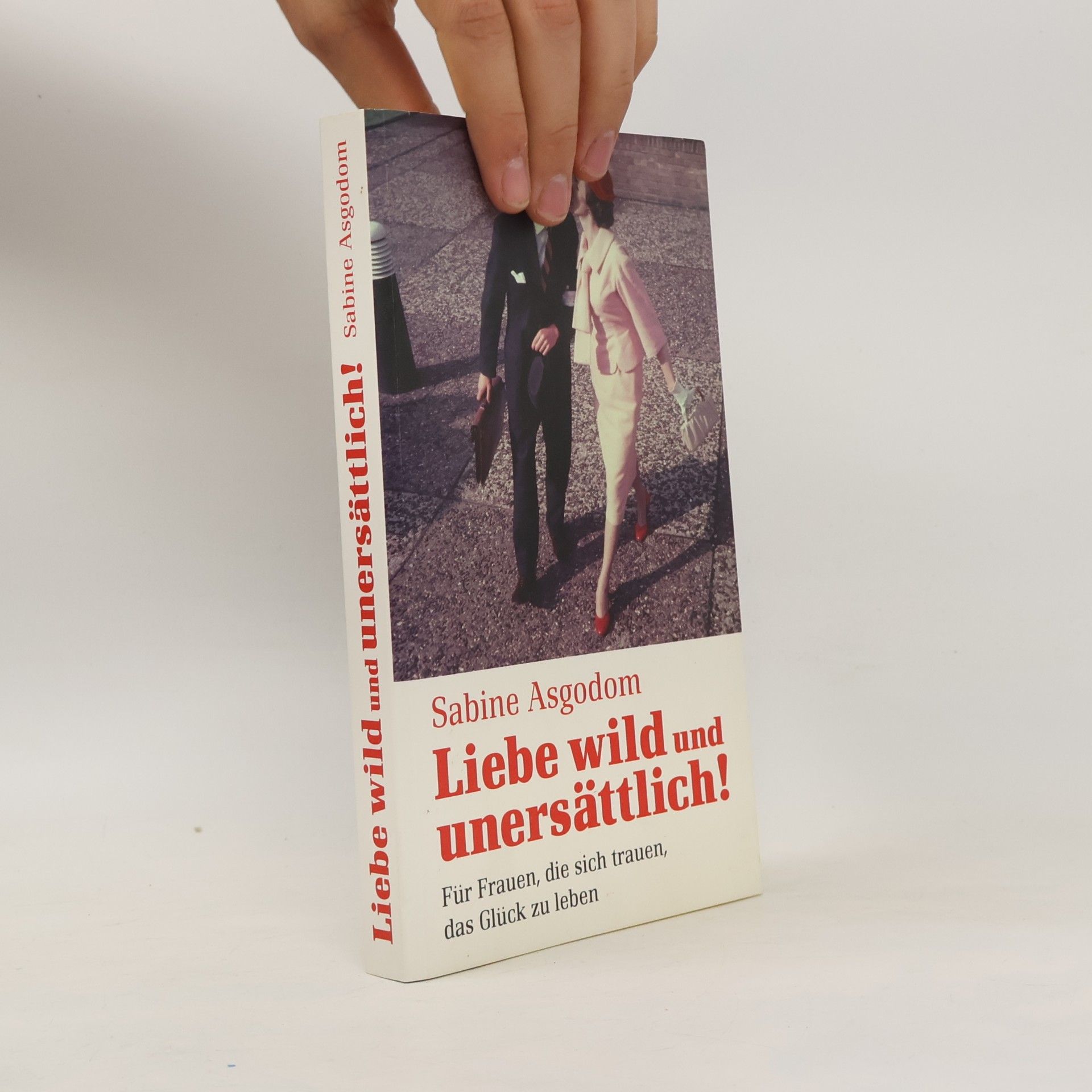 Sabine Asgodom Liebe wild und unersättlich