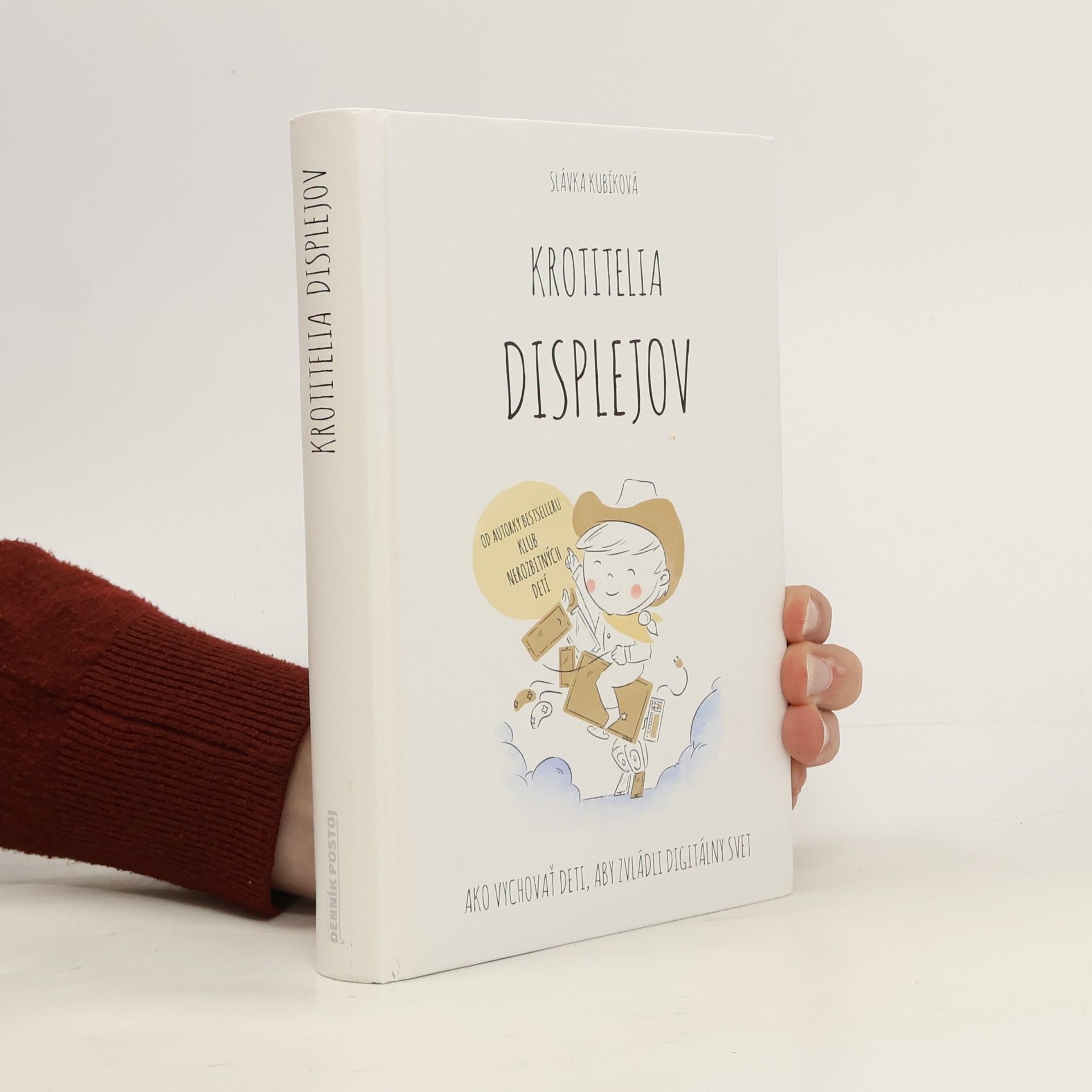 Krotitelia displejov: Ako vychovať deti, aby zvládli digitálny svet
