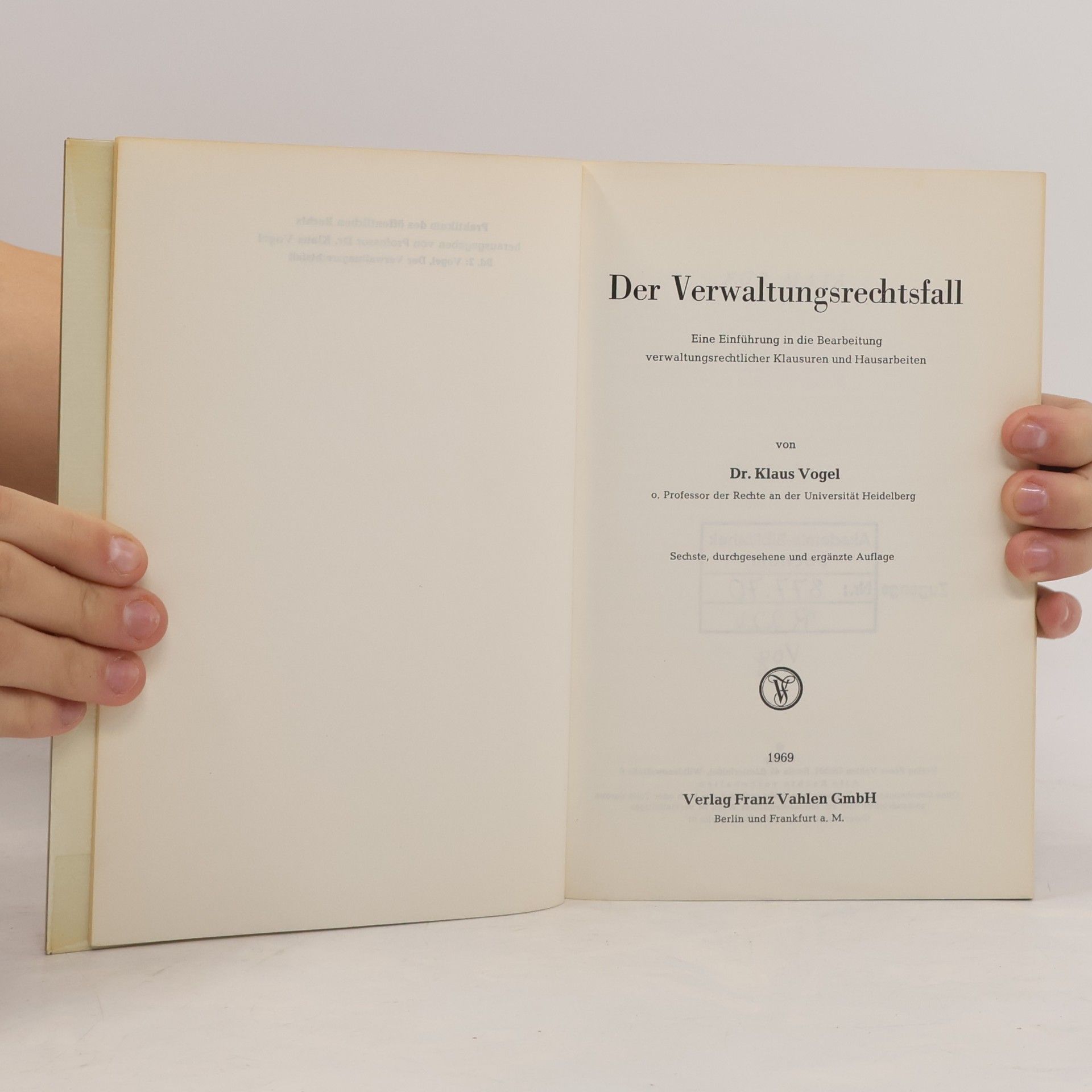 Klaus Vogel Der Verwaltungsrechtsfall. Eine Einführung in die Bearbeitung verwaltungsrechtlicher Klausuren und Hausarbeiten