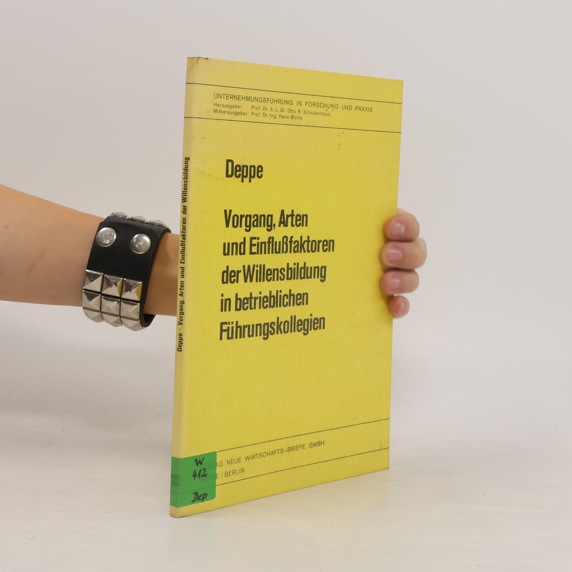 Werner Deppe Vorgang, Arten und Einflussfaktoren der Willensbildung in betrieblichen Führungskollegien