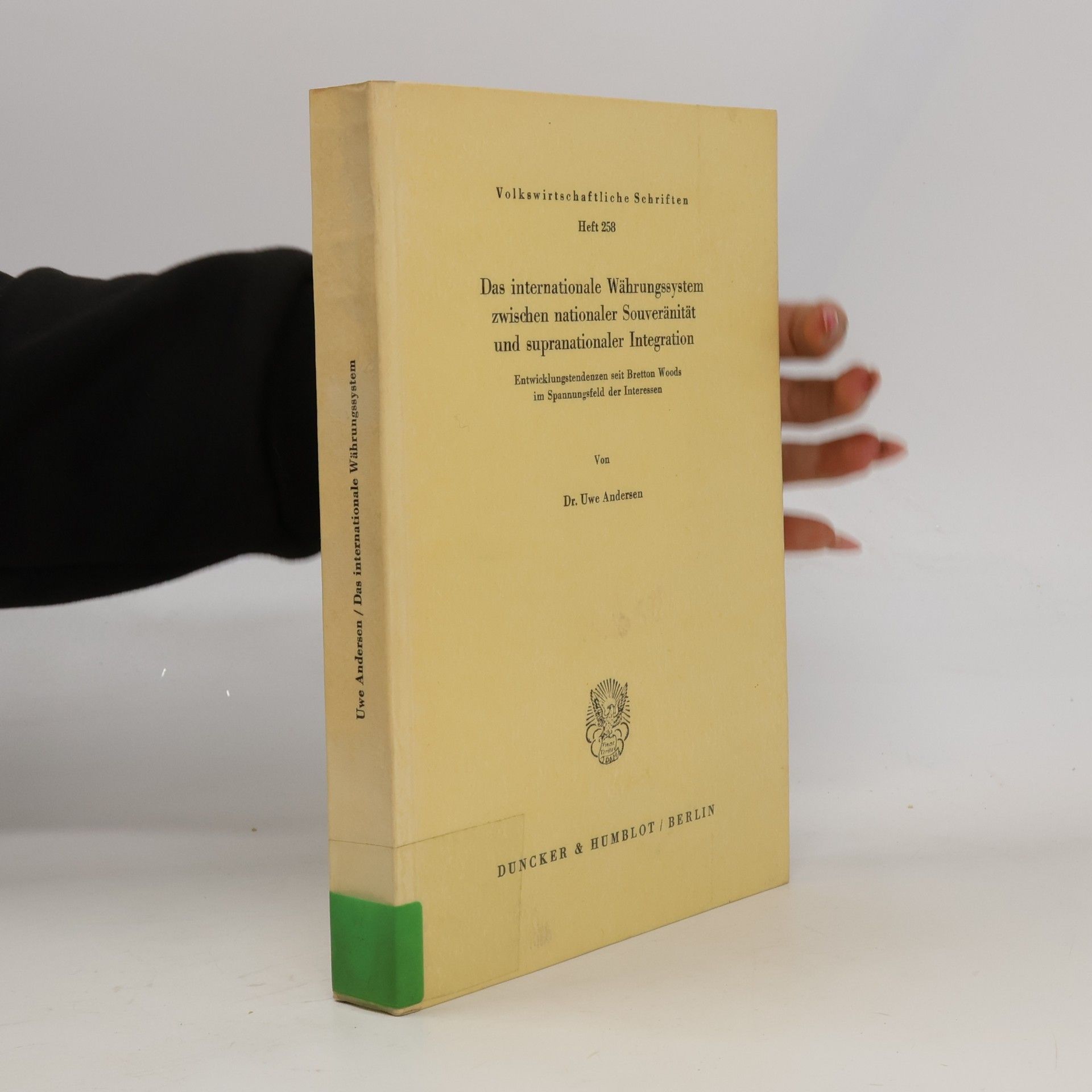 Uwe Andersen Volkswirtschaftliche Schriften - 258: Das internationale Währungssystem zwischen nationaler Souveränität und supranationaler Integration