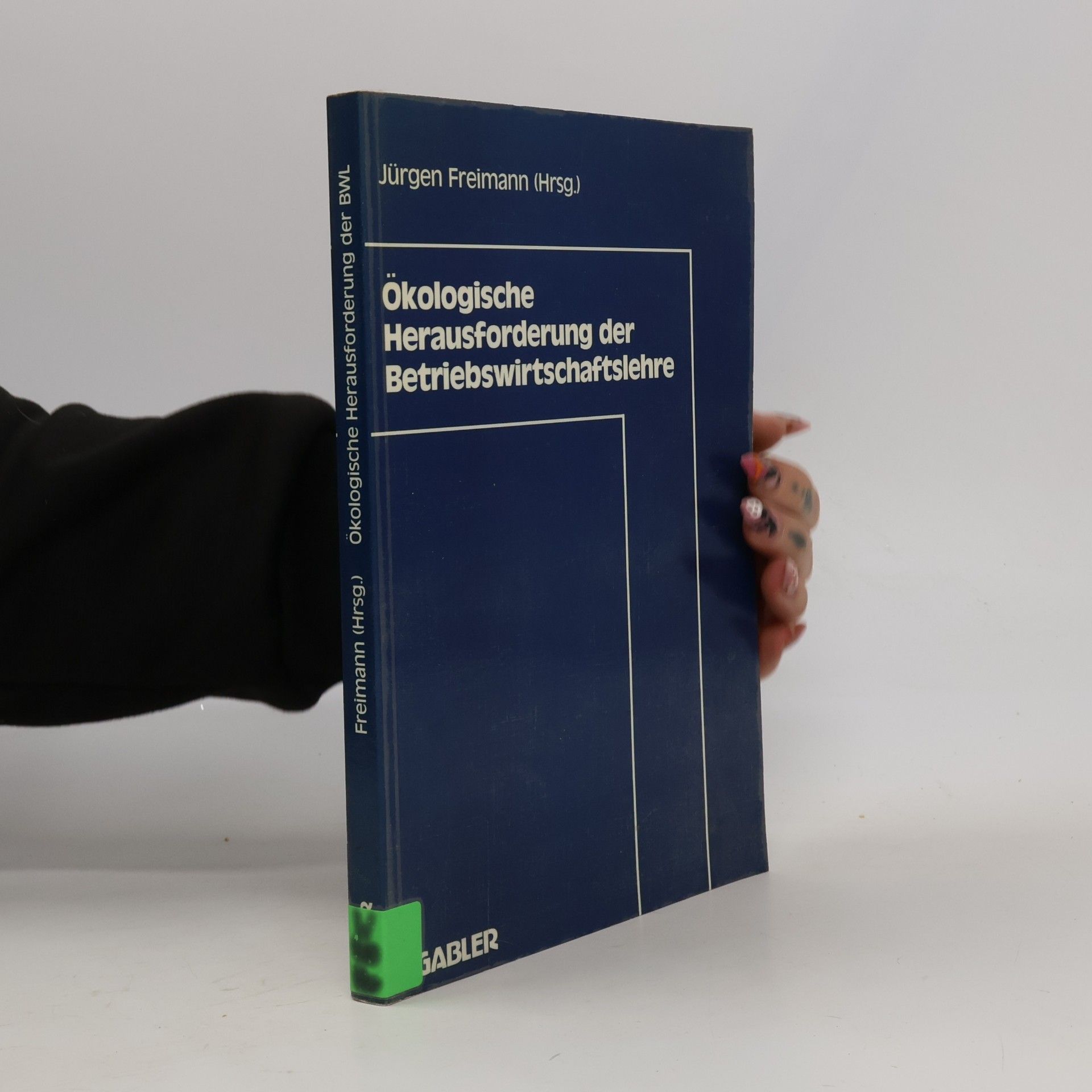 Jürgen Freimann Ökologische Herausforderung der Betriebswirtschaftslehre