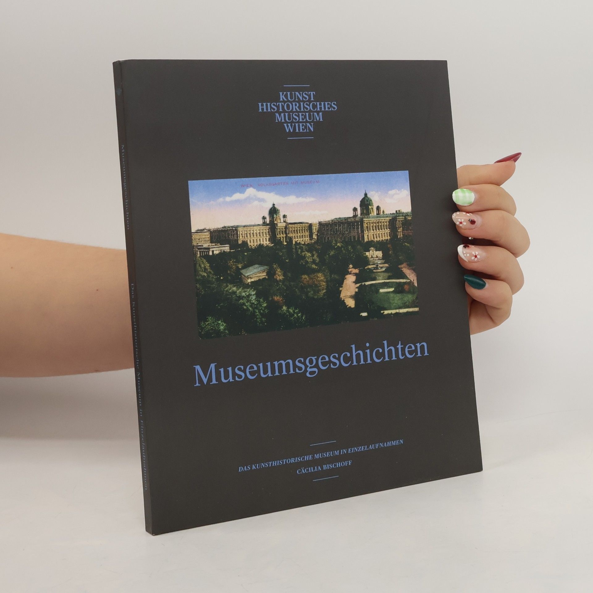 Cäcilia Bischoff Museumsgeschichten. Das Kunsthistorische Museum in Einzelaufnahmen