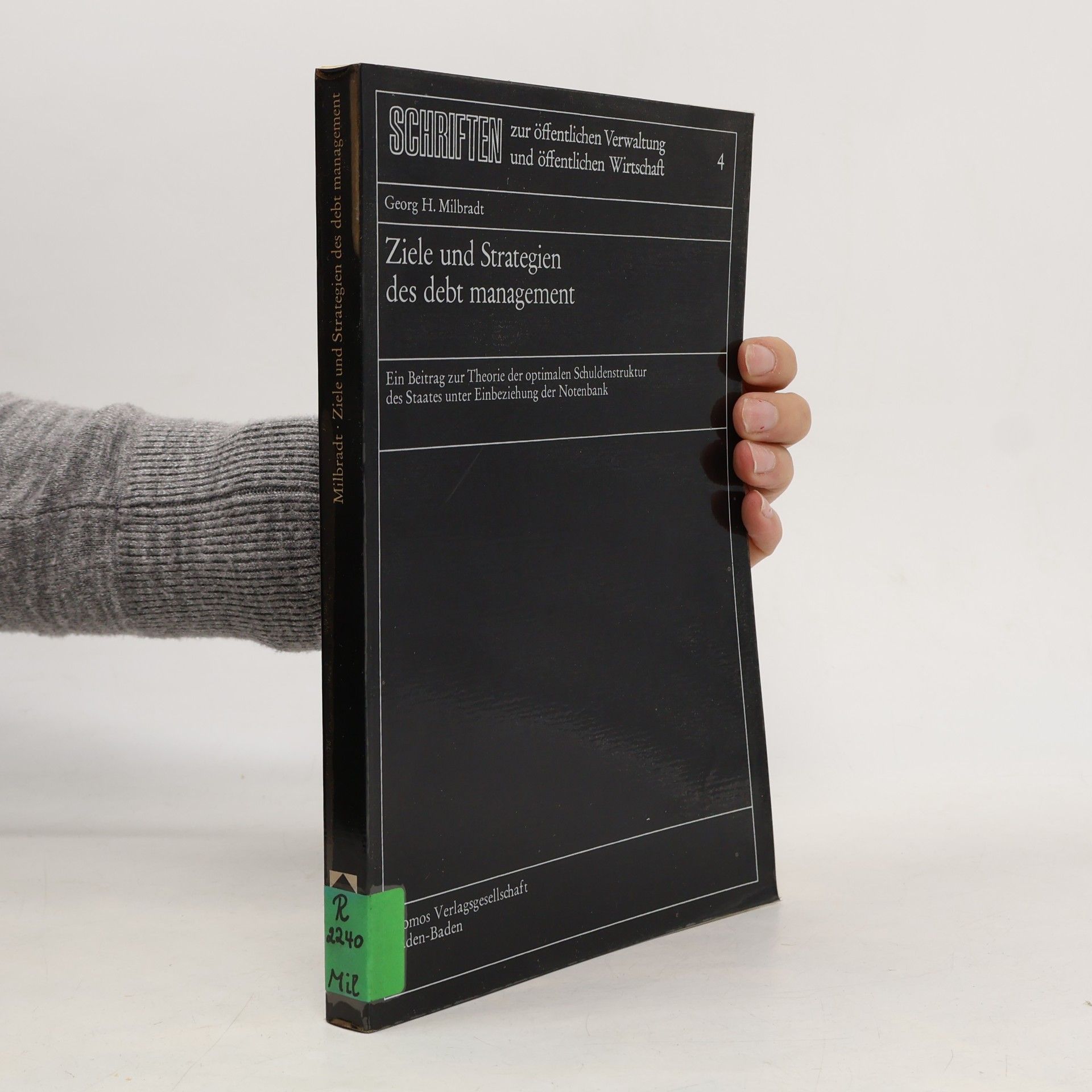 Georg H. Milbradt Schriften zur öffentlichen Verwaltung und öffentlichen Wirtschaft - 4: Ziele und Strategien des Debt Management