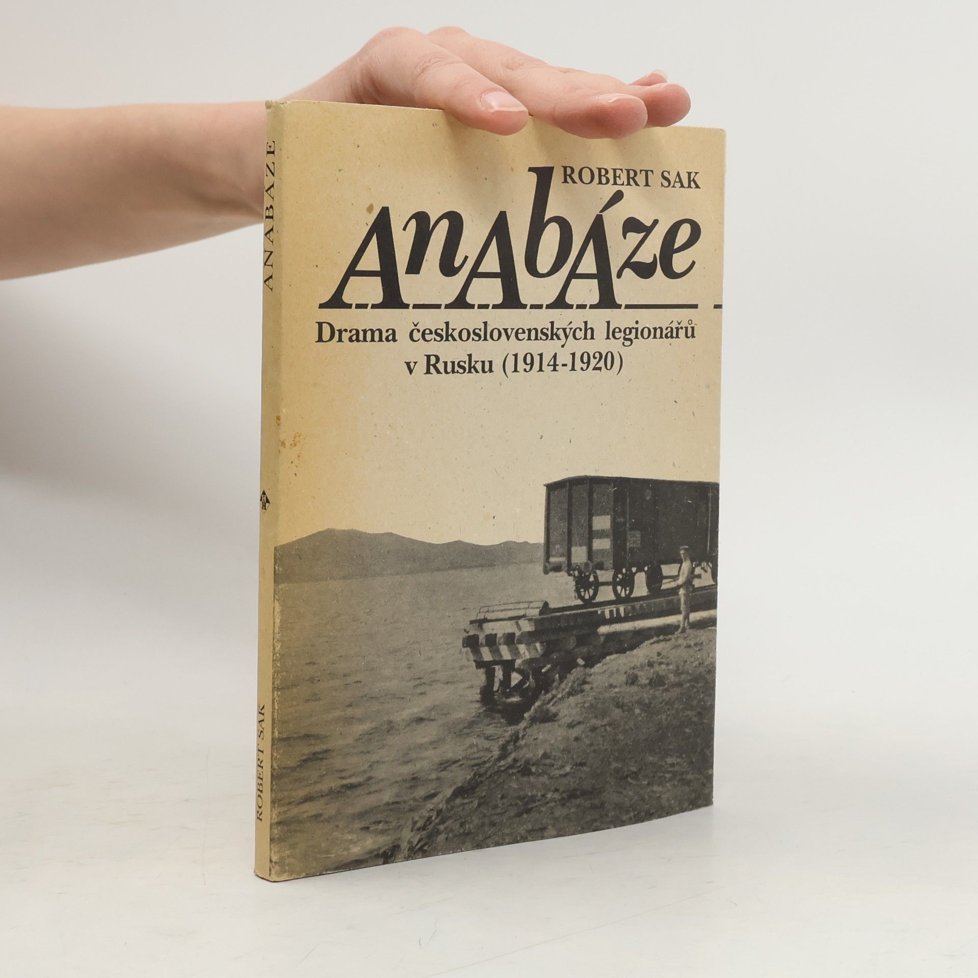 Anabáze : drama československých legionářů v Rusku (1914-1920)