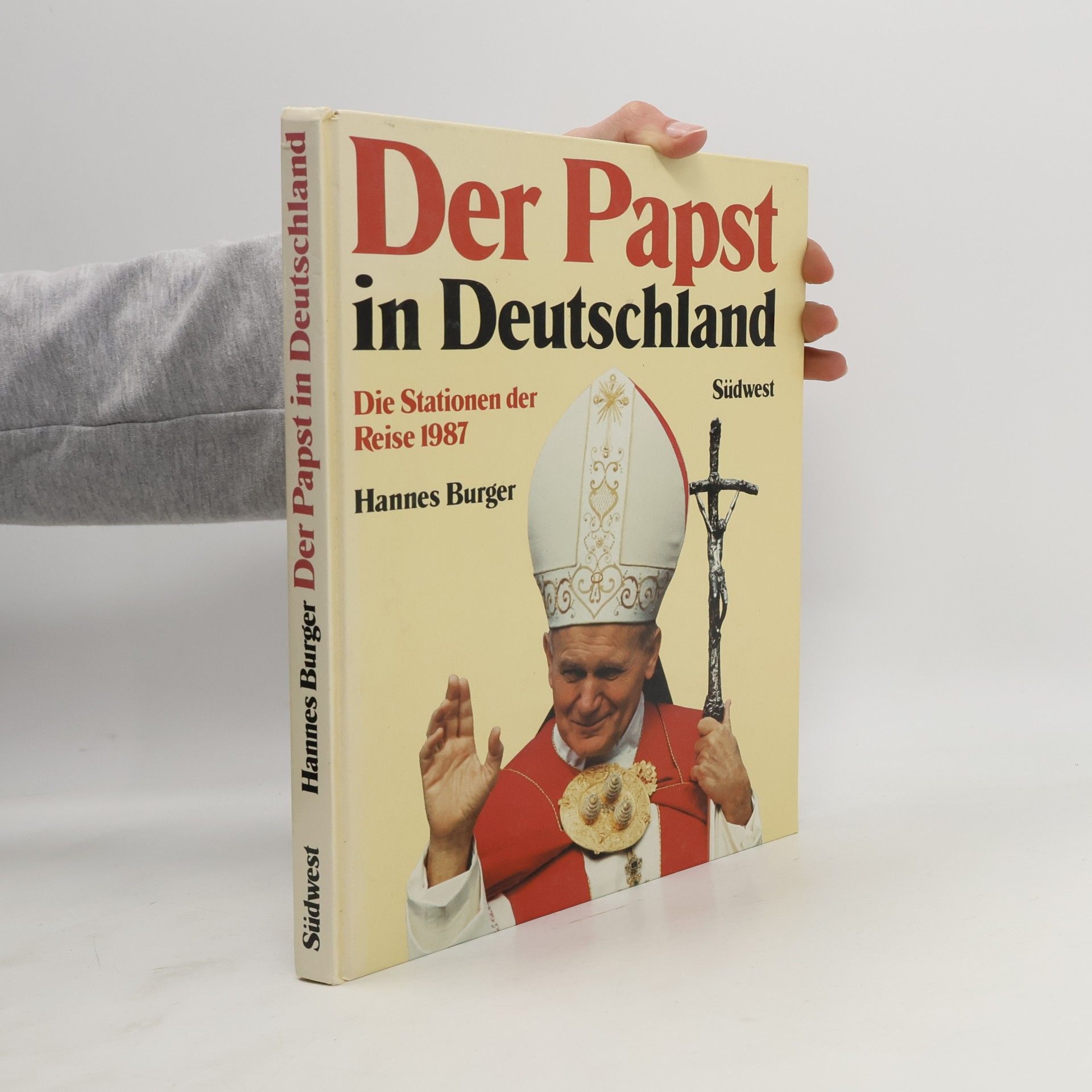 Hannes Burger Der Papst in Deutschland. Die Stationen seiner Reise 1987 zur Seligsprechung von Edith Stein in Köln und Pater Rupert Mayer in München.