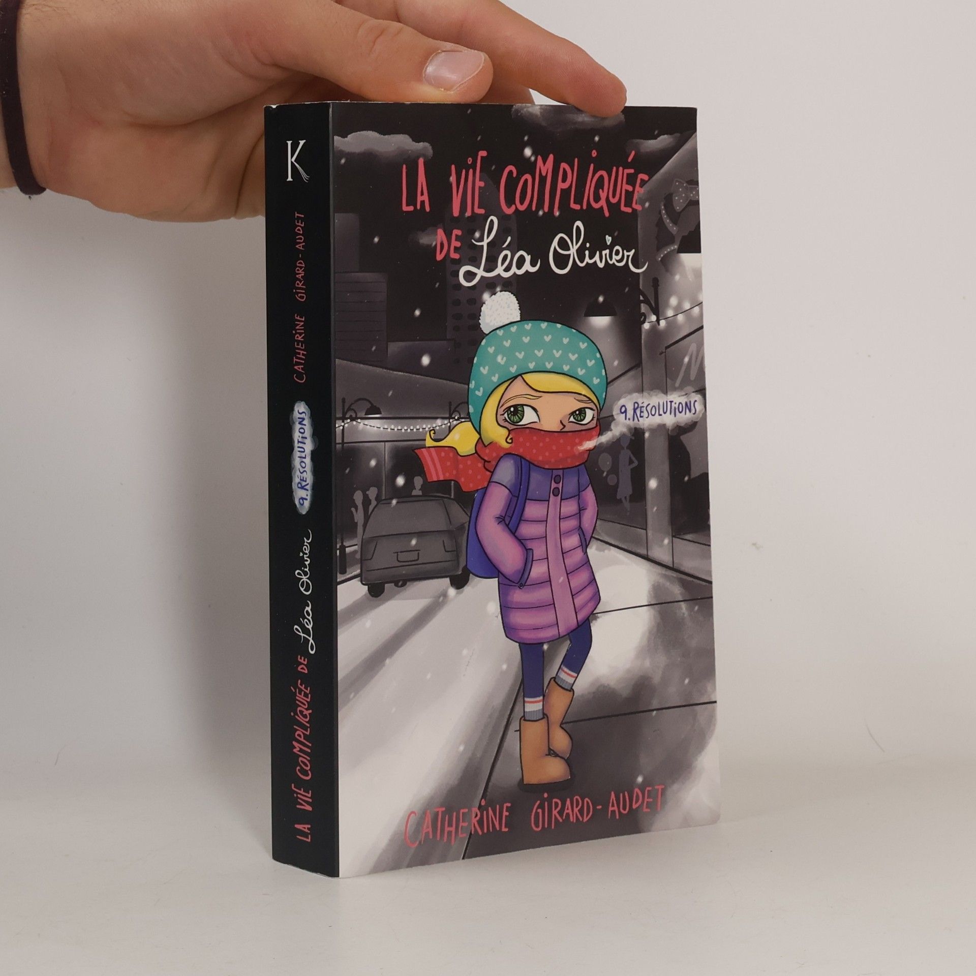 Catherine Girard-Audet La Vie compliquée de Léa Olivier - 9: Résolutions