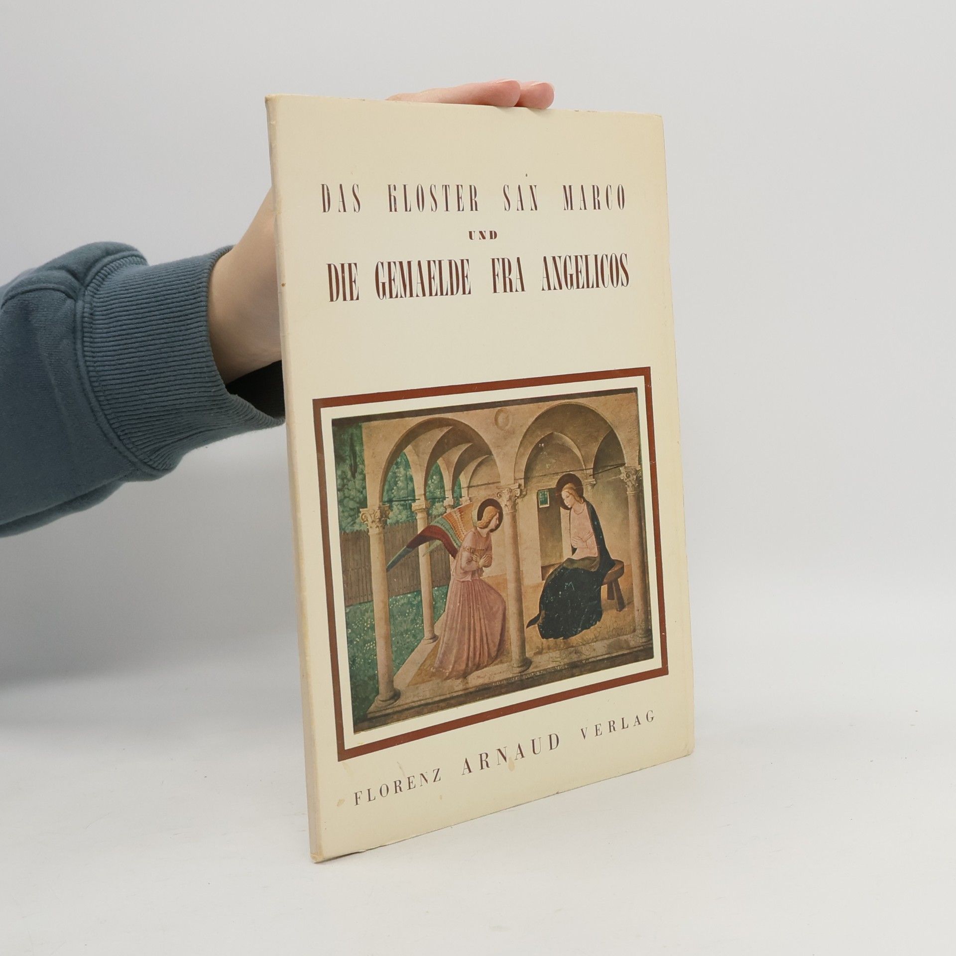 Cesare Fasola Das Kloster San Marco in Florenz und die Gemälde Fra Angelicos
