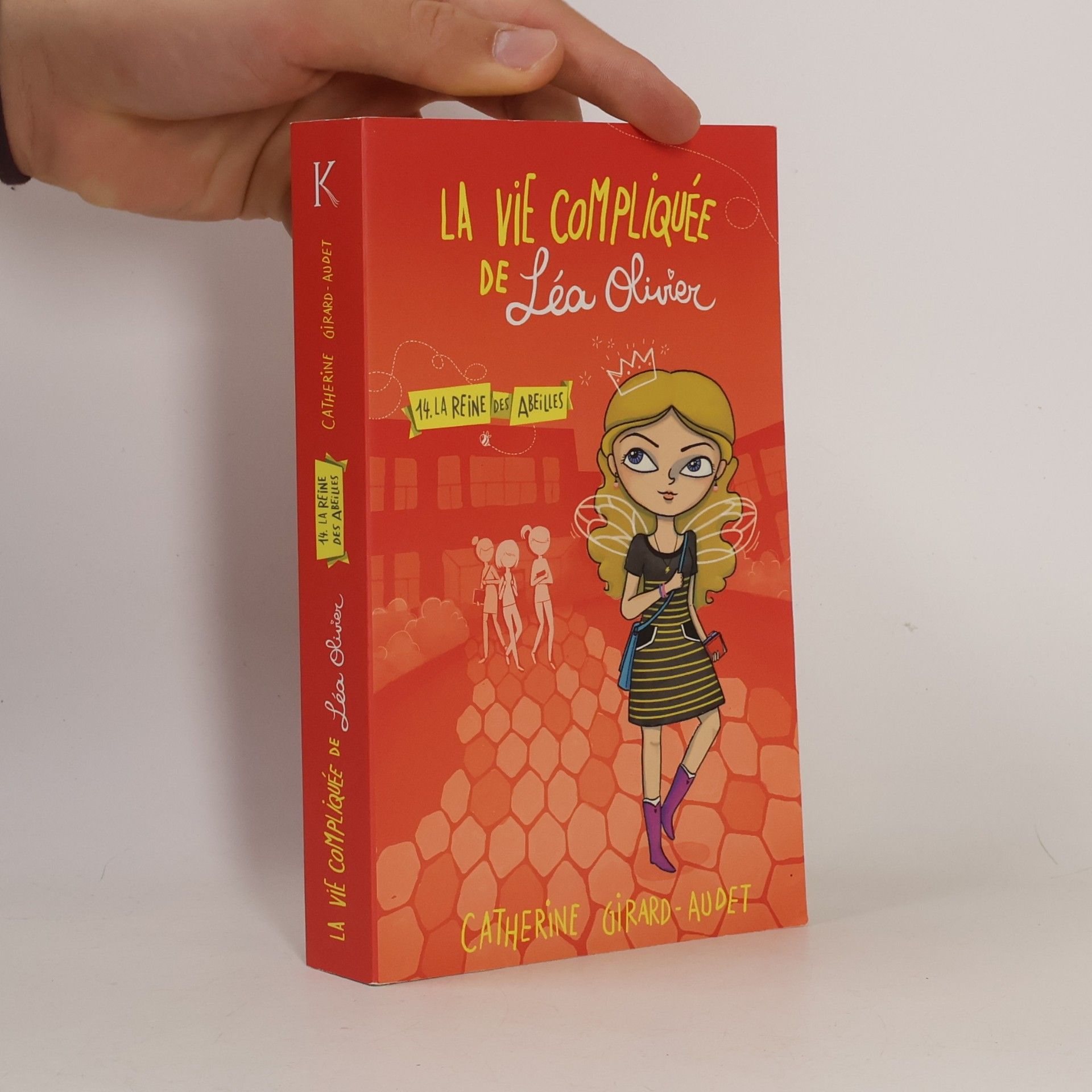 Catherine Girard-Audet La vie compliquée de Léa Olivier - 14: La Reine des abeilles