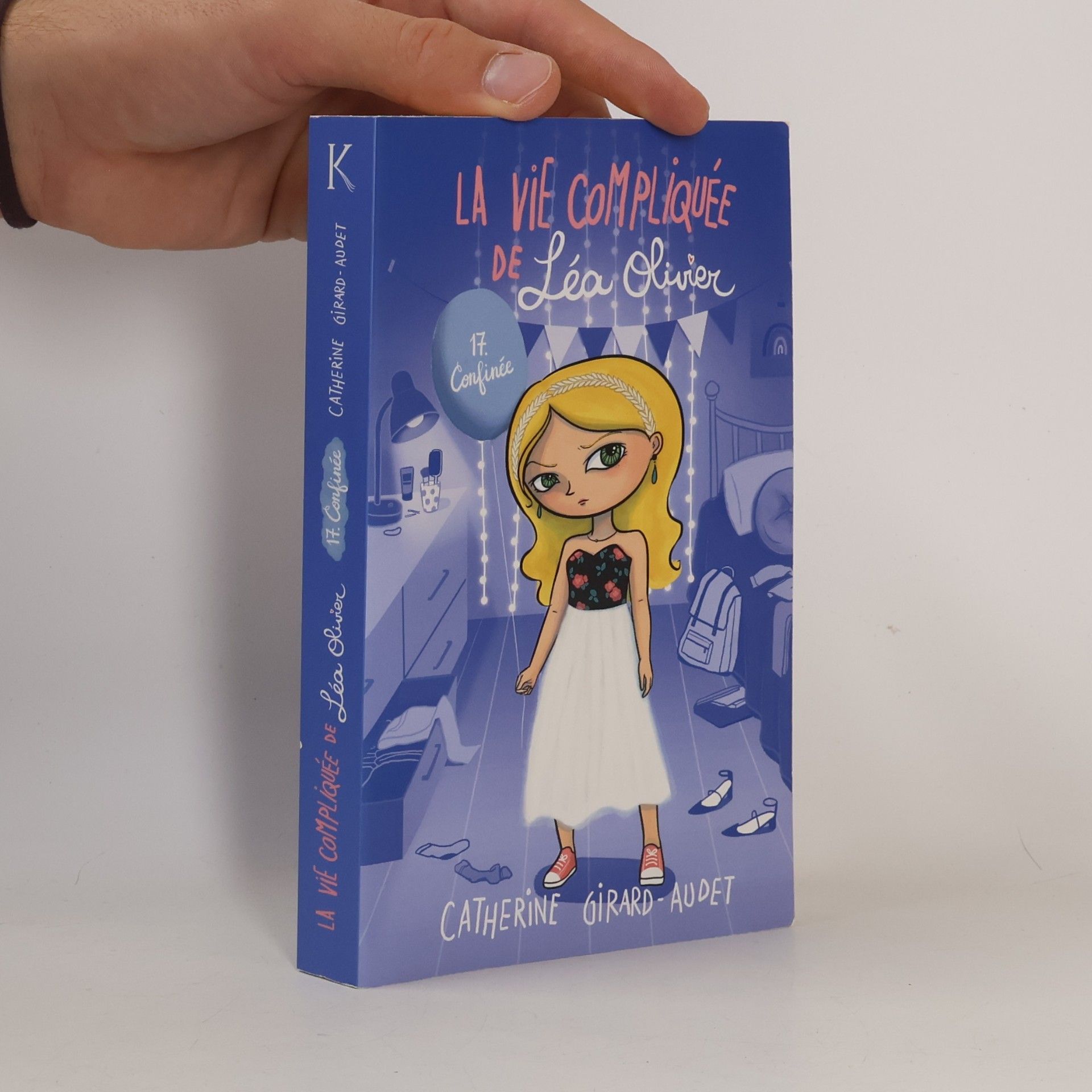 Catherine Girard-Audet La Vie compliquée de Léa Olivier - 17: Confinée
