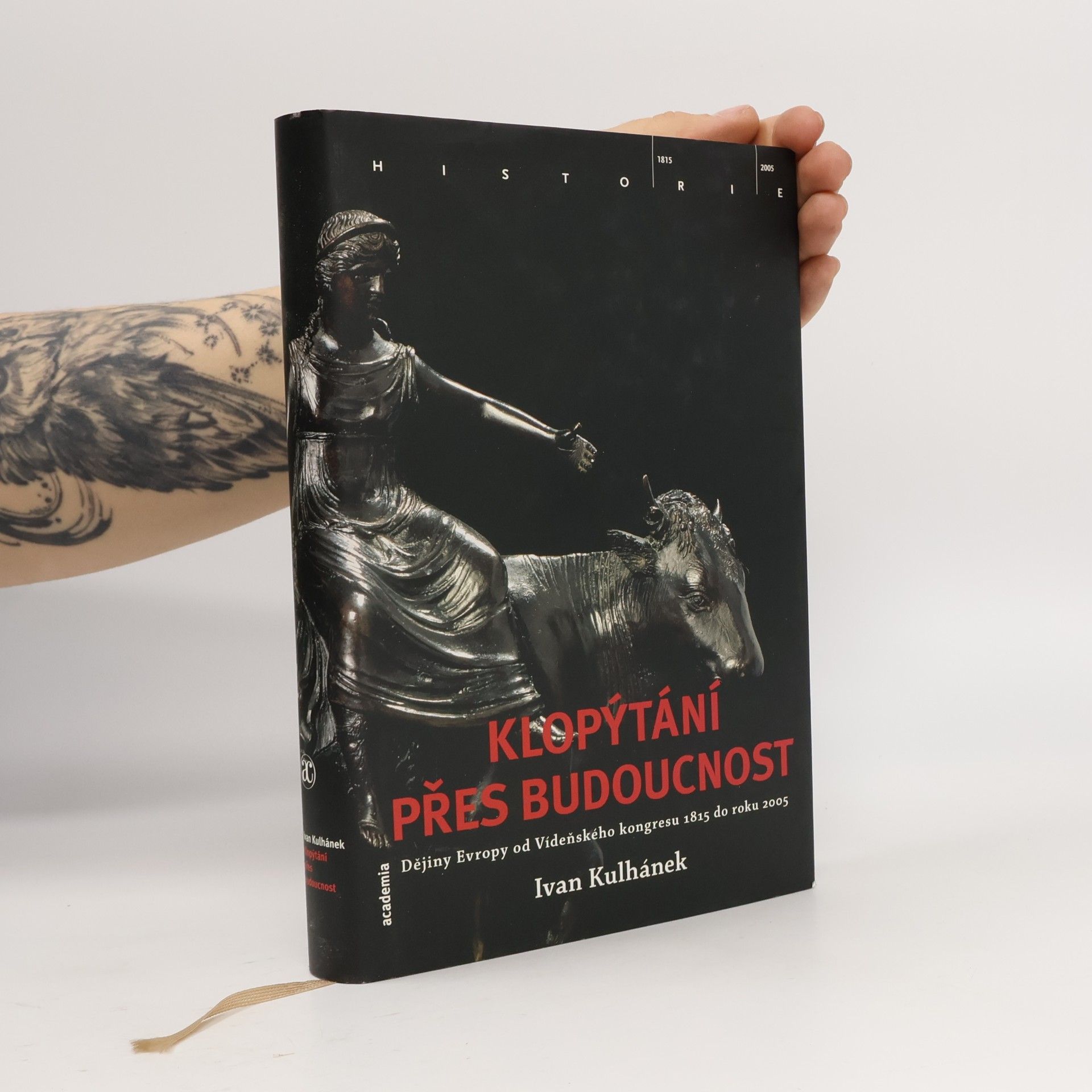 Klopýtání přes budoucnost. Dějiny Evropy od Vídeňského kongresu 1815 do roku 2005