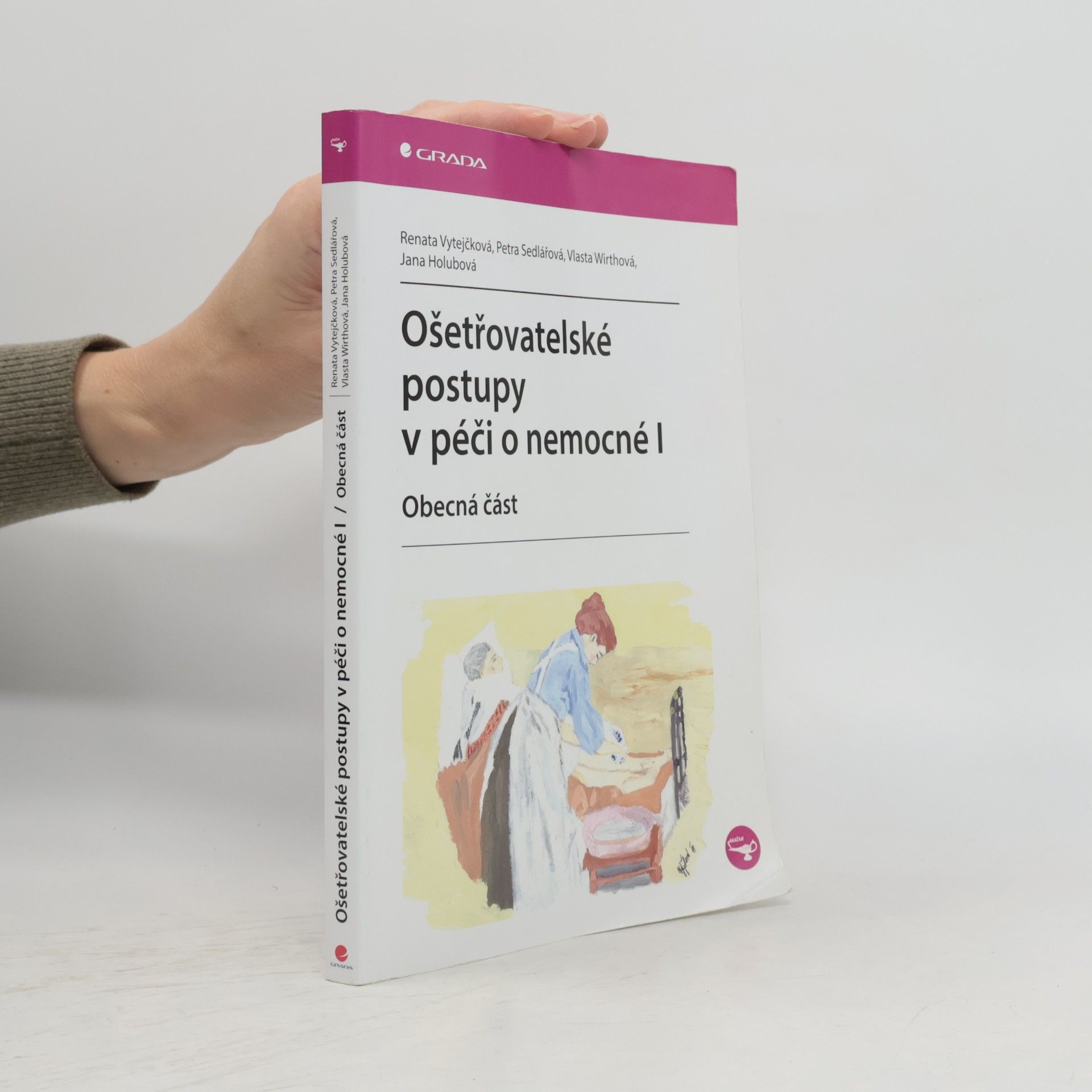 Ošetřovatelské postupy v péči o nemocné I. Obecná část