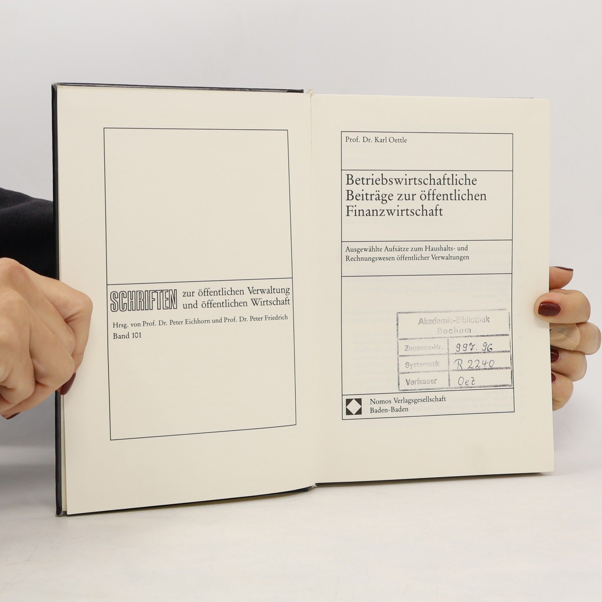 Karl Oettle Schriften zur öffentlichen Verwaltung und öffentlichen Wirtschaft - 101: Betriebswirtschaftliche Beiträge zur öffentlichen Finanzwirtschaft