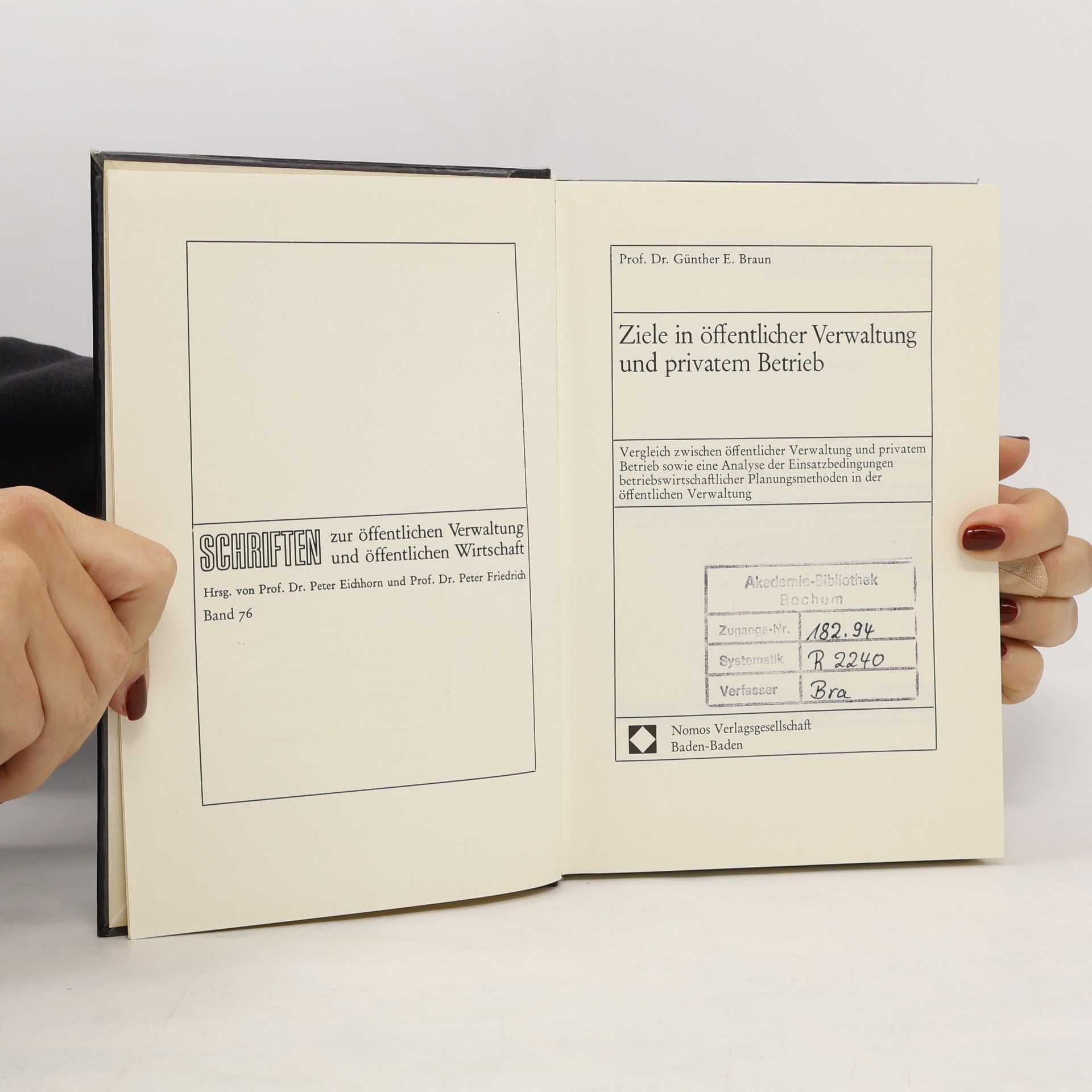 Günther E. Braun Schriften zur öffentlichen Verwaltung und öffentlichen Wirtschaft - 76: Ziele in öffentlicher Verwaltung und privatem Betrieb