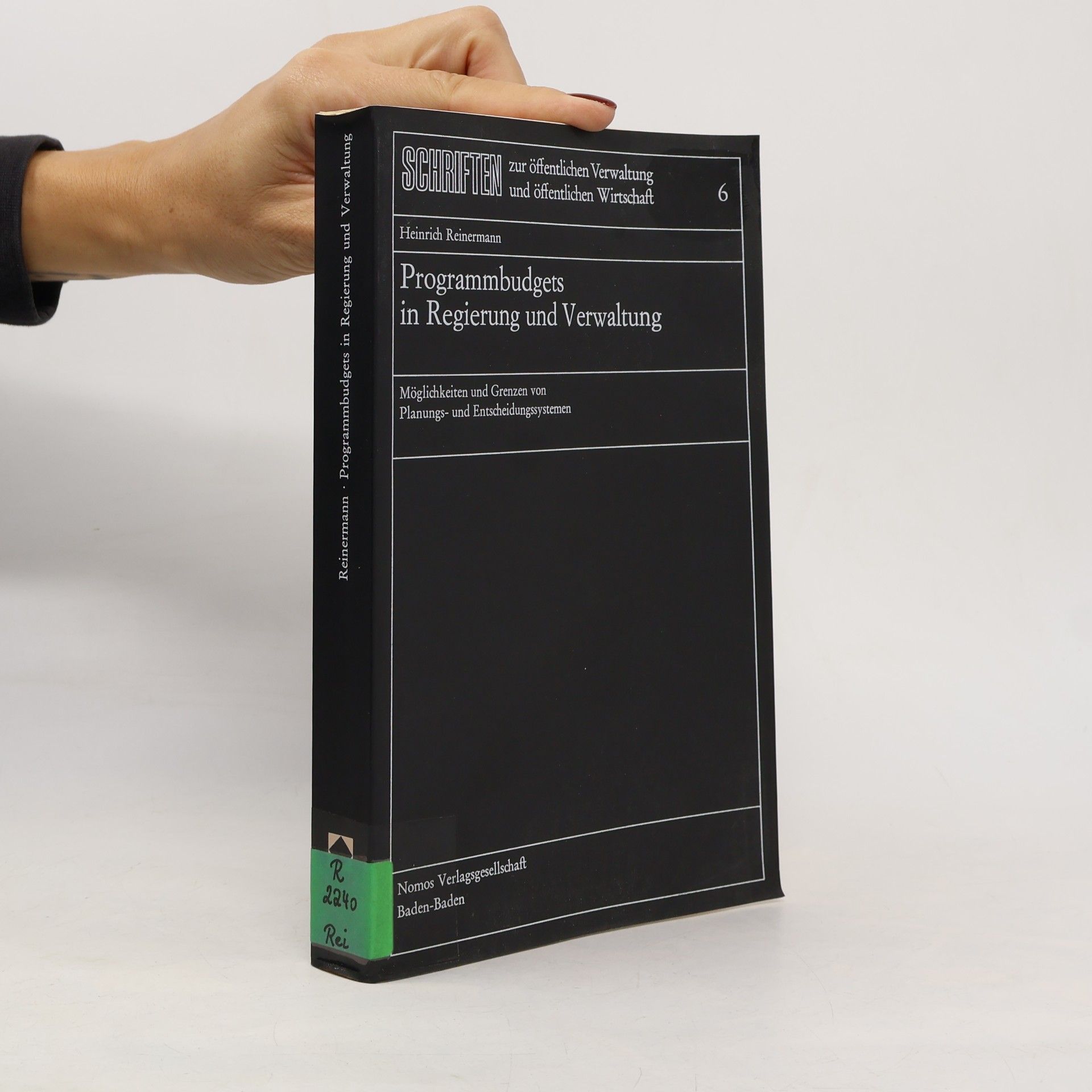 Heinrich Reinermann Schriften zur öffentlichen Verwaltung und öffentlichen Wirtschaft - 6: Programmbudgets in Regierung und Verwaltung