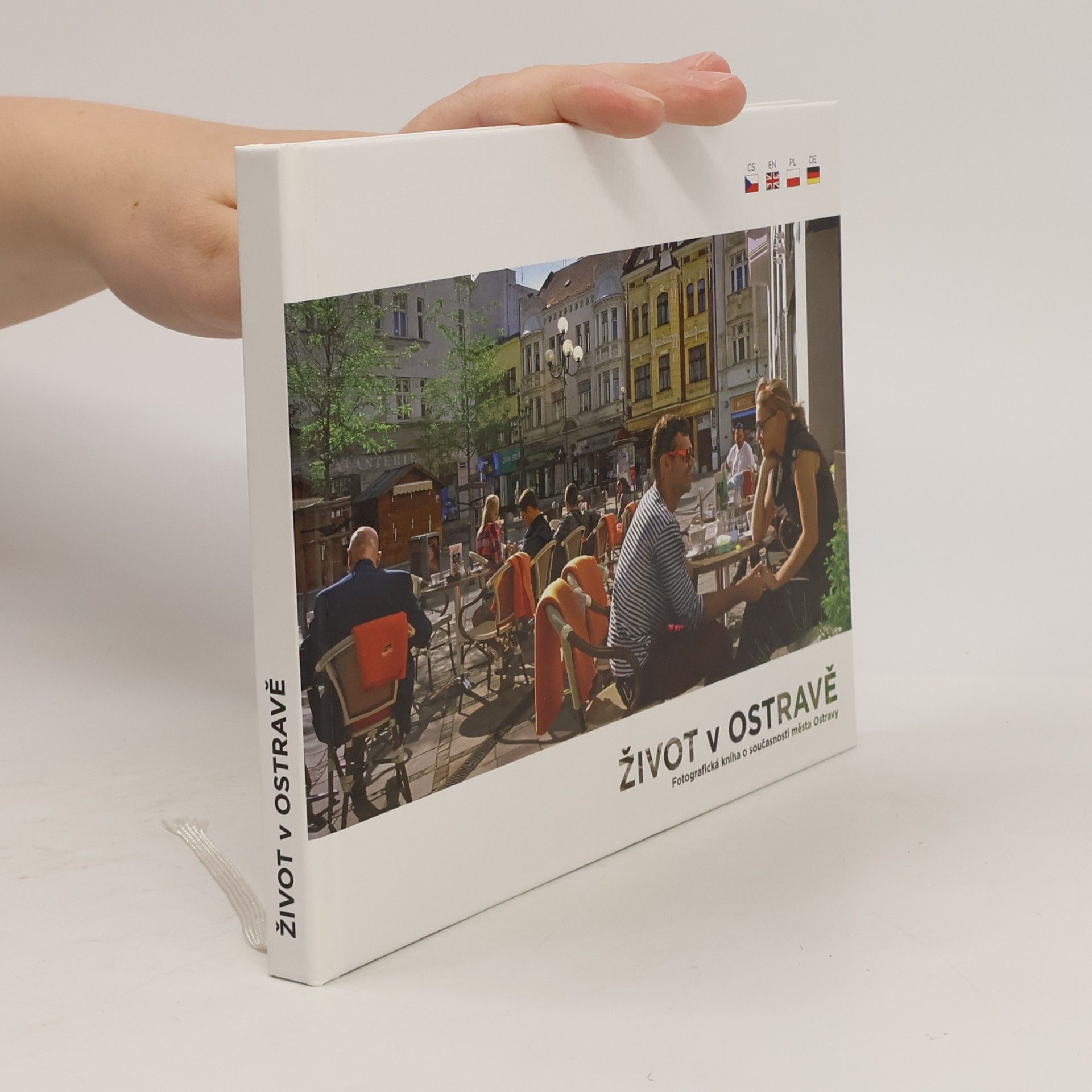 Kolektiv autorů Život v Ostravě : fotografická kniha o současnosti města Ostravy