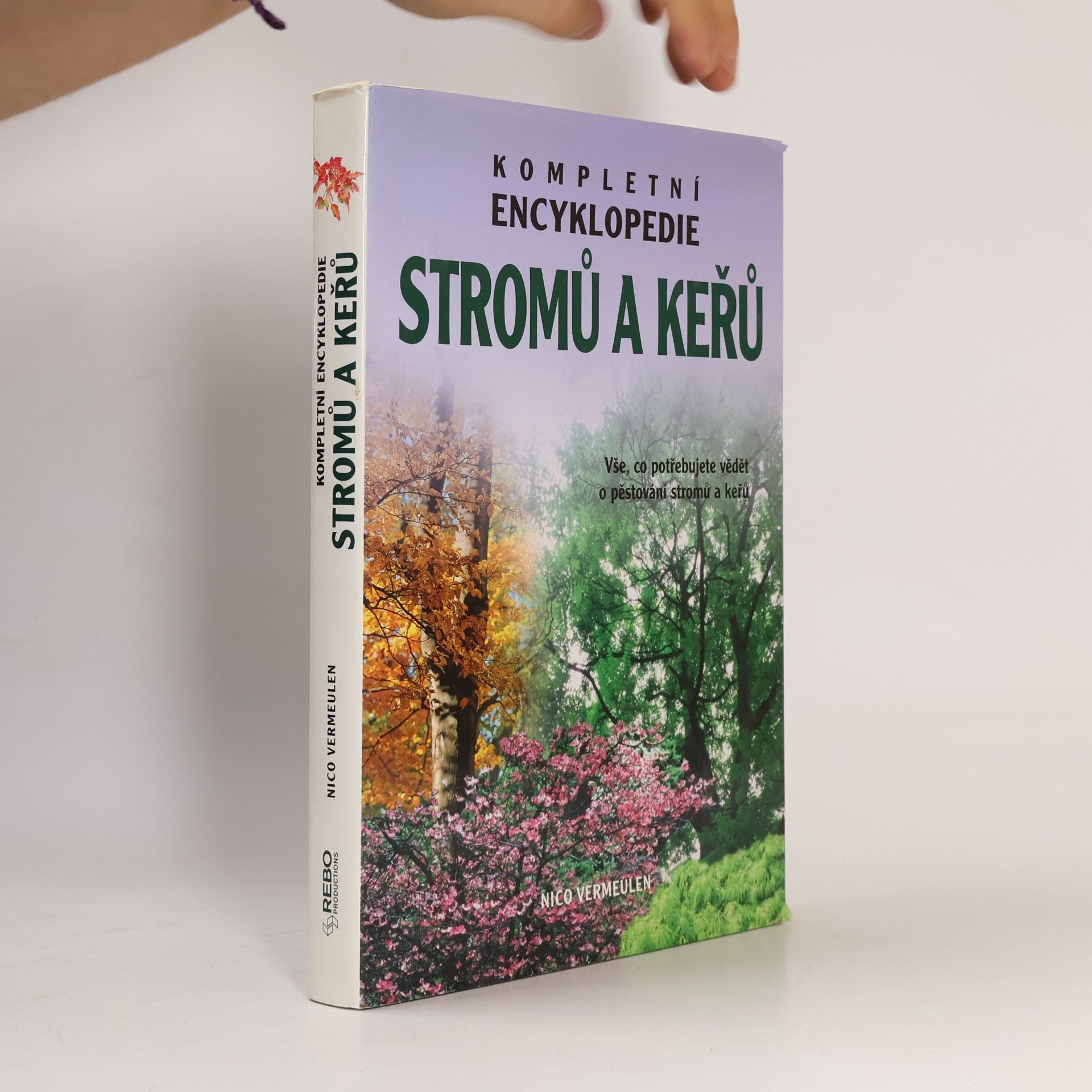 Kompletní encyklopedie stromů a keřů. Vše, co potřebujete vědět o pěstování stromů a keřů